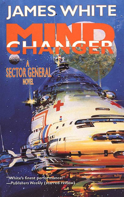 Mind Changer : A Sector General Novel by James White