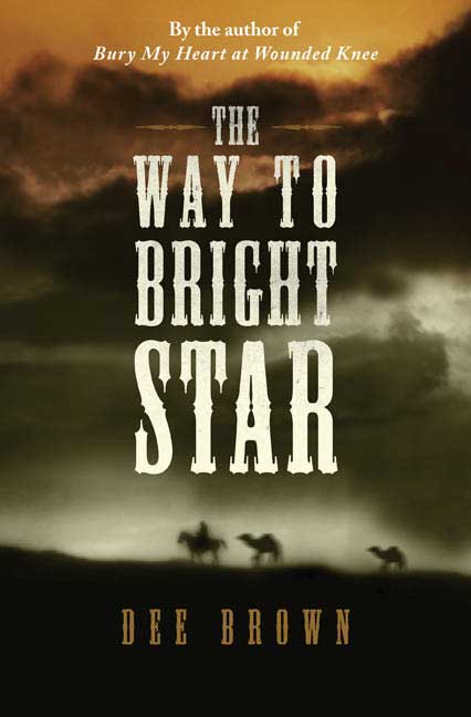 The Way To Bright Star by Dee Brown
