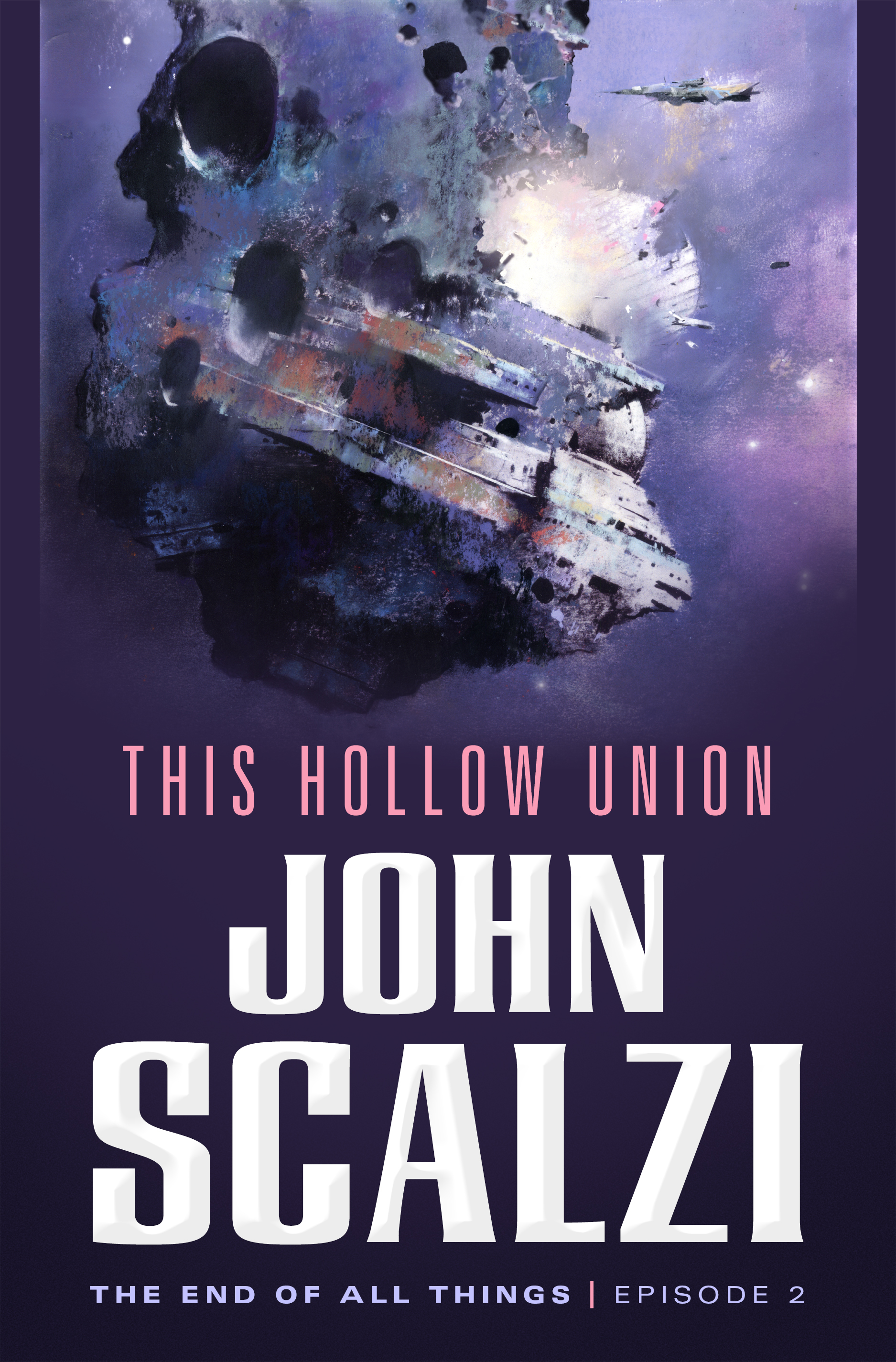 The End of All Things #2: This Hollow Union : The End of All Things by John Scalzi