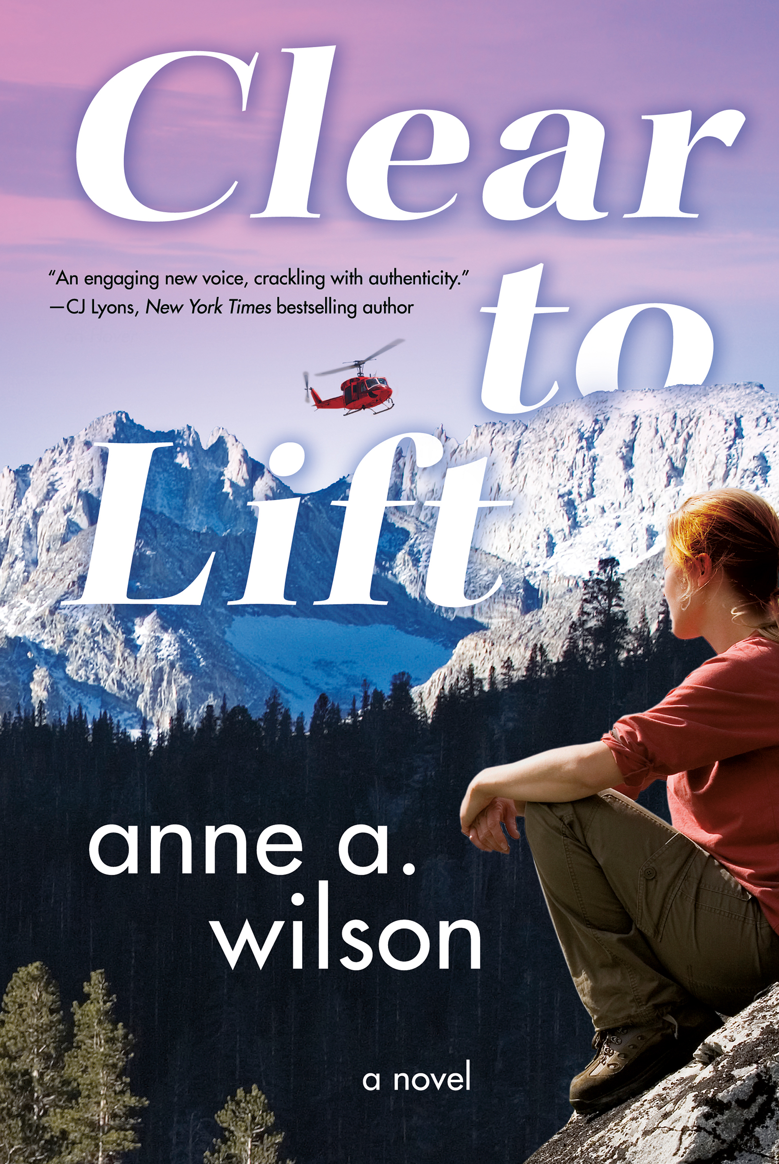 Clear to Lift : A Novel by Anne A. Wilson