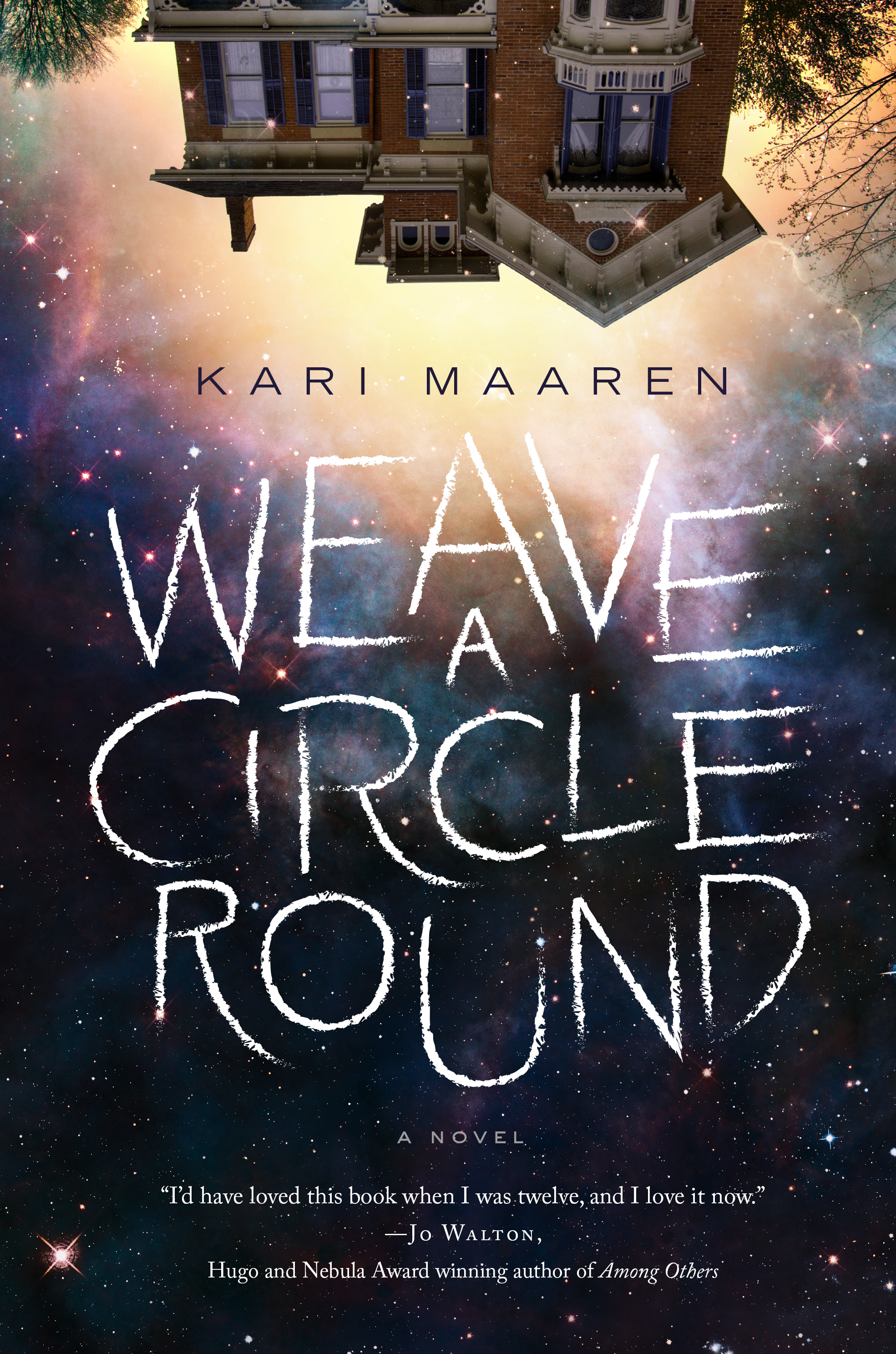 Weave a Circle Round : A Novel by Kari Maaren