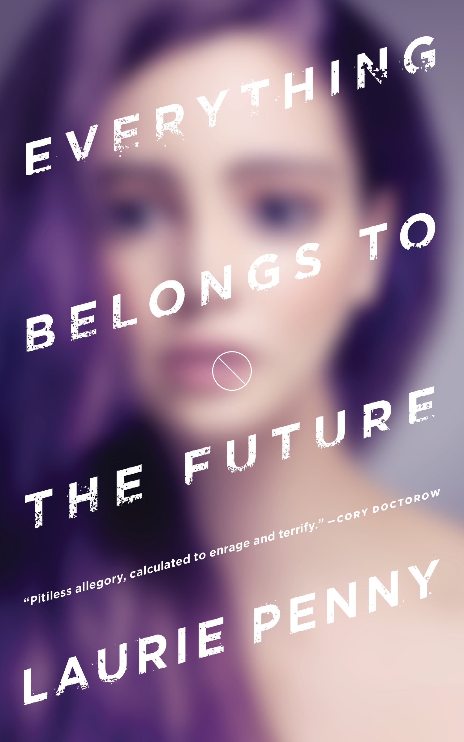 Everything Belongs to the Future by Laurie Penny