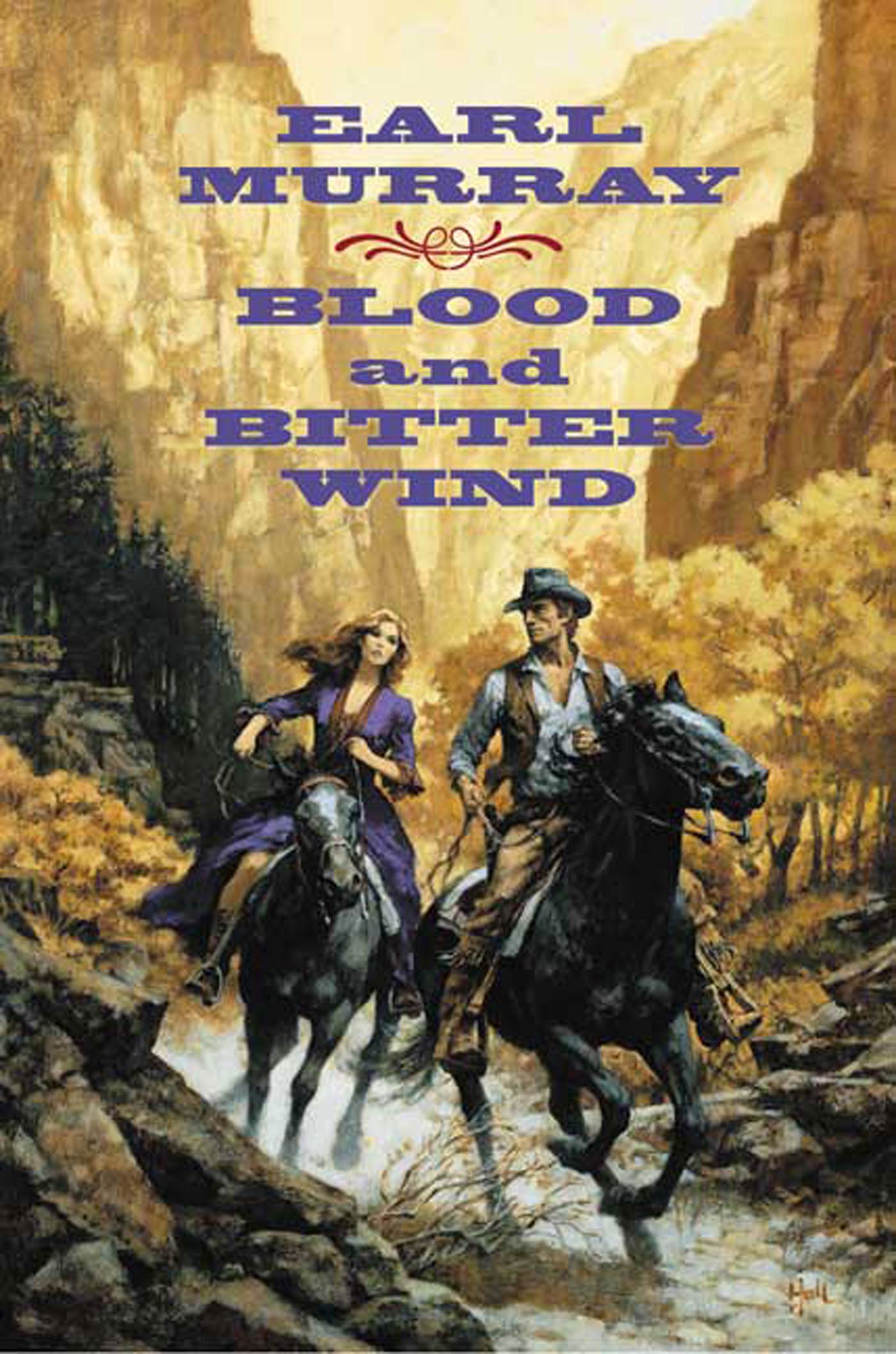Blood and Bitter Wind : A Novel of the California Gold Fields by Earl Murray