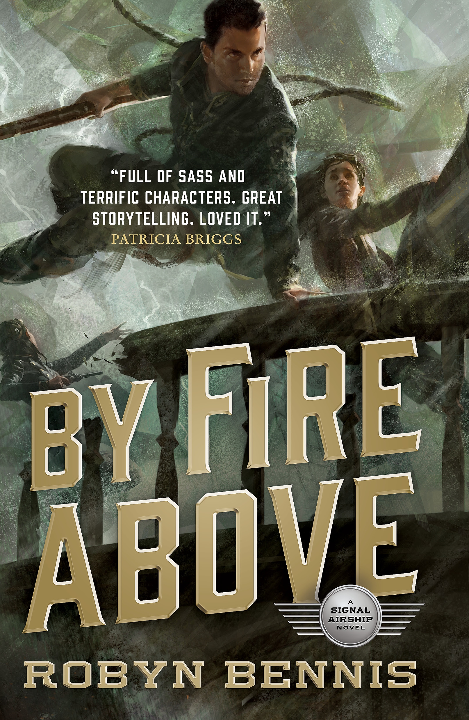 By Fire Above : A Signal Airship Novel by Robyn Bennis