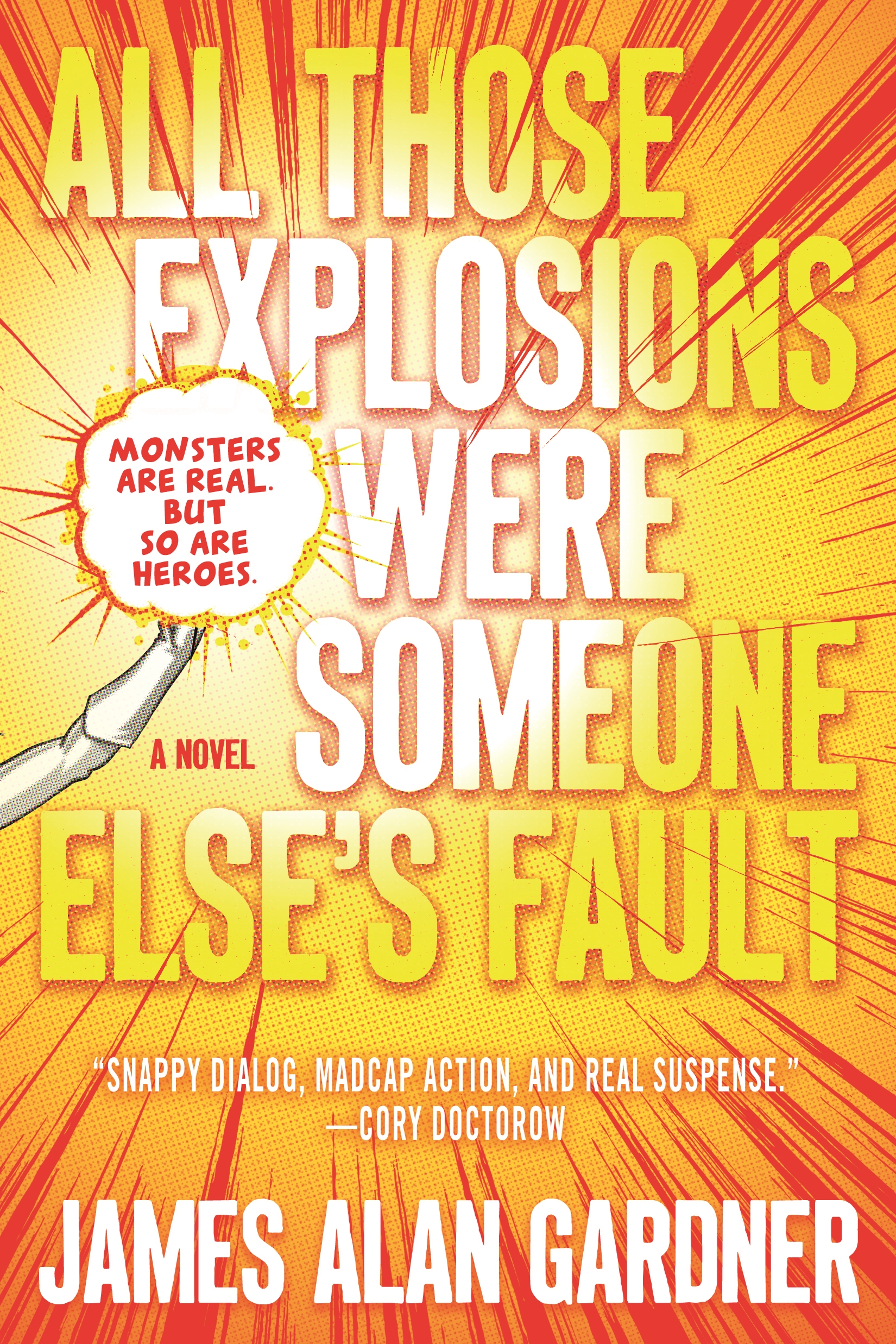 All Those Explosions Were Someone Else's Fault : A Novel by James Alan Gardner
