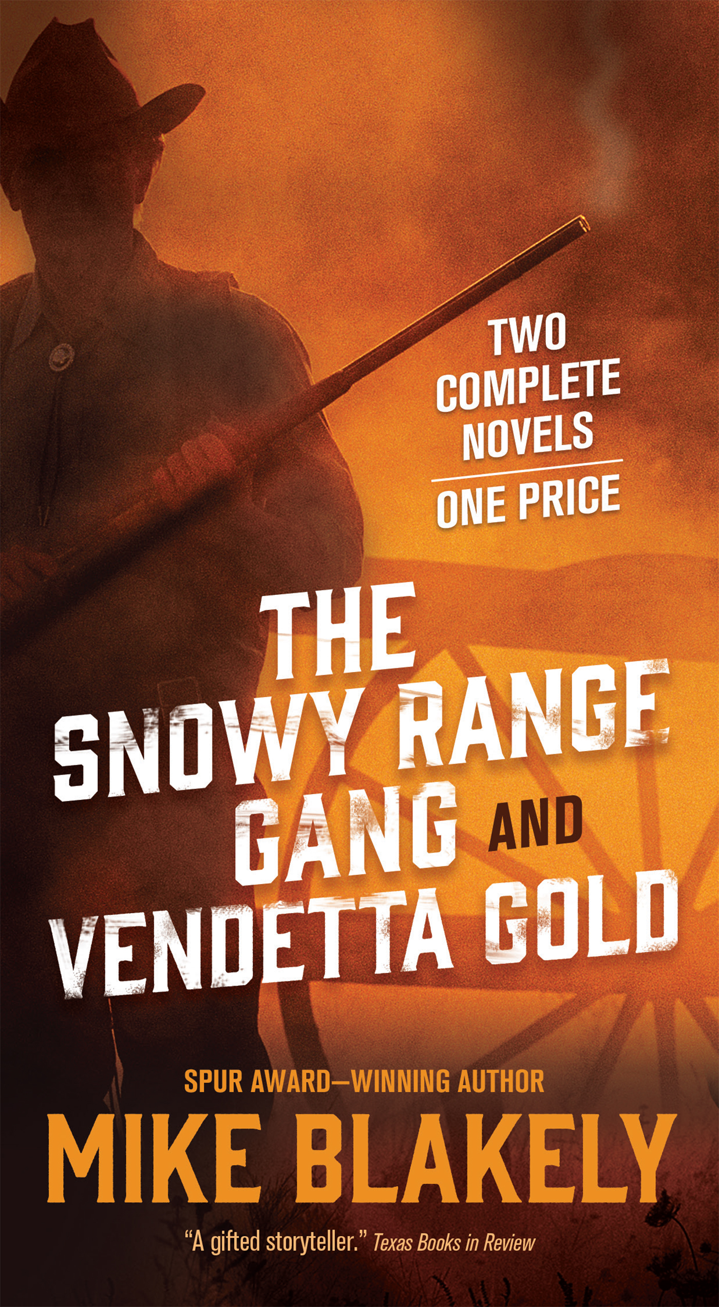 The Snowy Range Gang and Vendetta Gold : Two Complete Novels by Mike Blakely