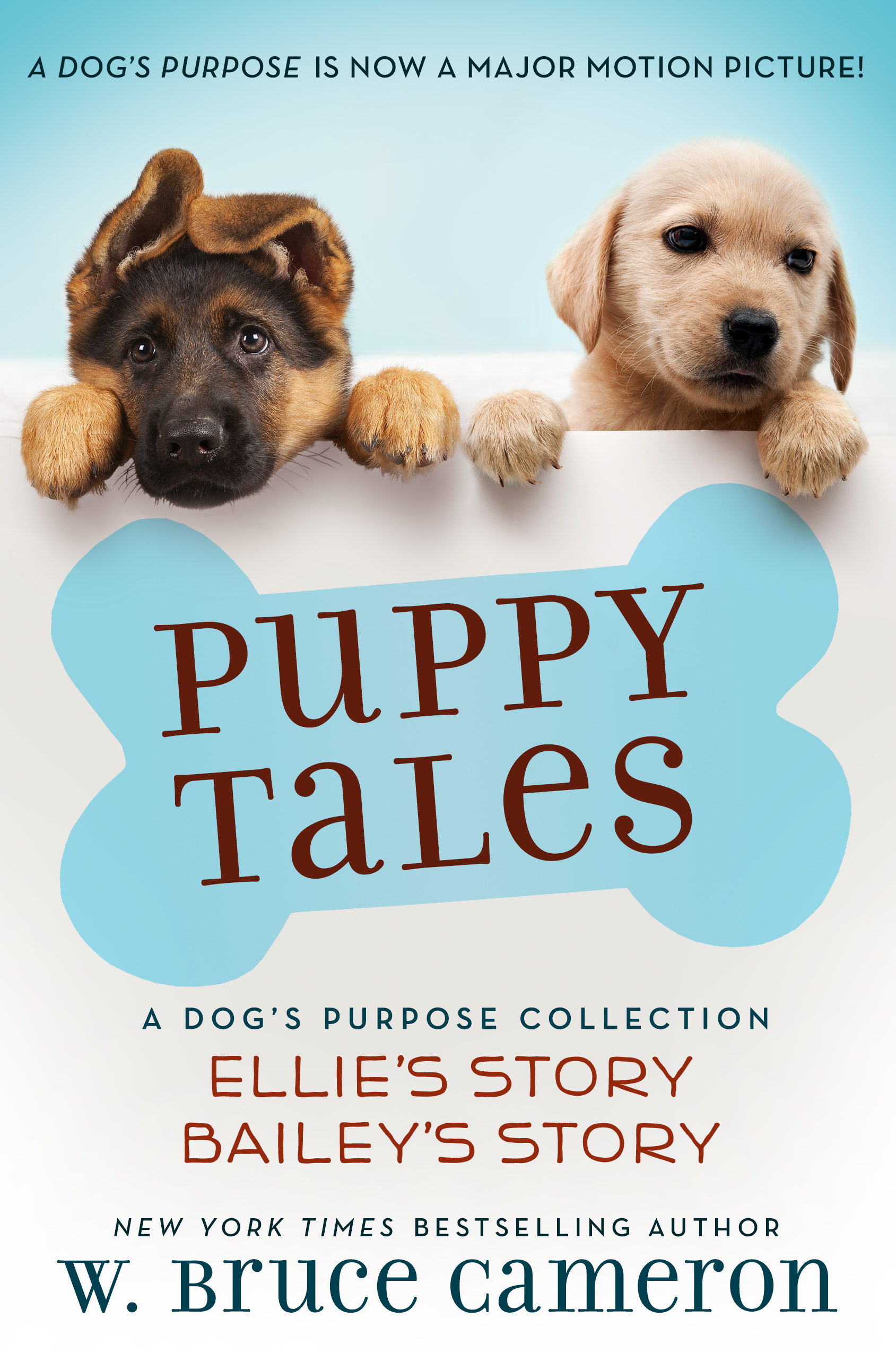 Puppy Tales: A Dog's Purpose Collection : (Ellie's Story, Bailey's Story) by W. Bruce Cameron