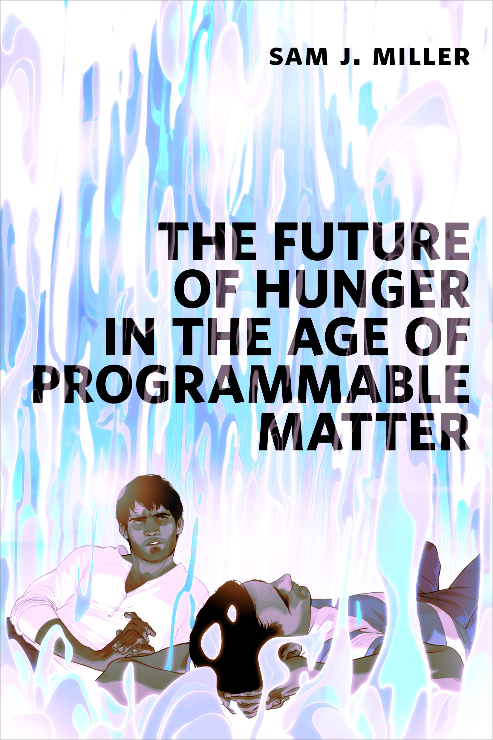 The Future of Hunger in the Age of Programmable Matter : a Tor.com Original by Sam J. Miller