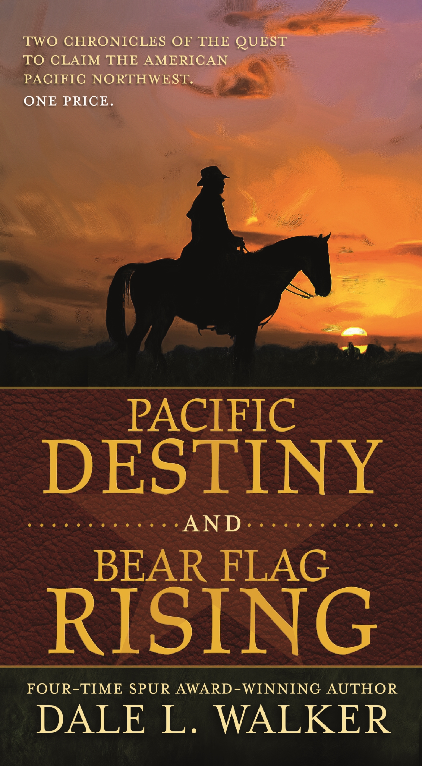 Pacific Destiny and Bear Flag Rising : Two Chronicles of the Quest to Claim the American Pacific Northwest by Dale L. Walker