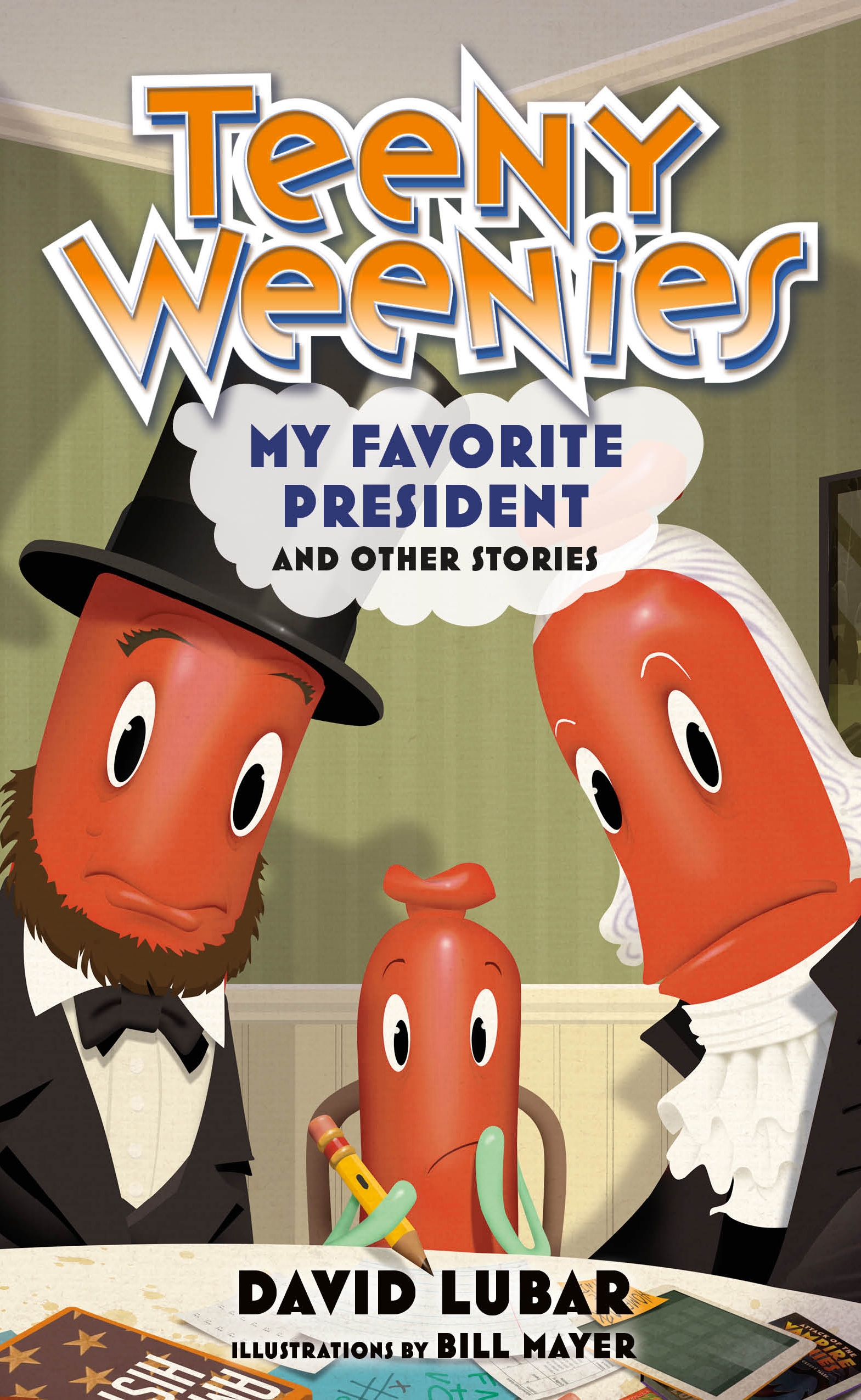 Teeny Weenies: My Favorite President : And Other Stories by David Lubar