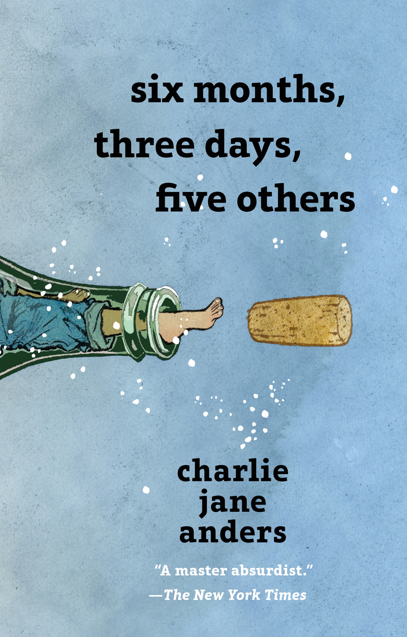 Six Months, Three Days, Five Others by Charlie Jane Anders