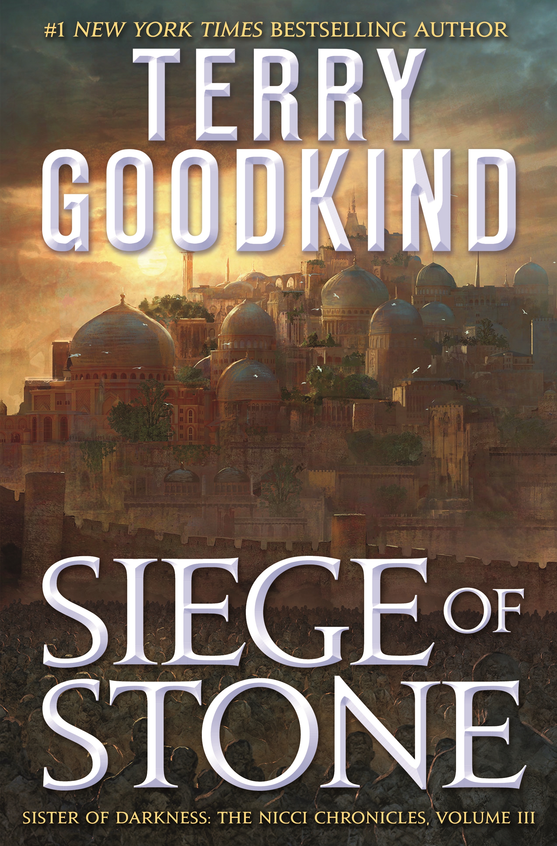 Siege of Stone : Sister of Darkness: The Nicci Chronicles, Volume III by Terry Goodkind