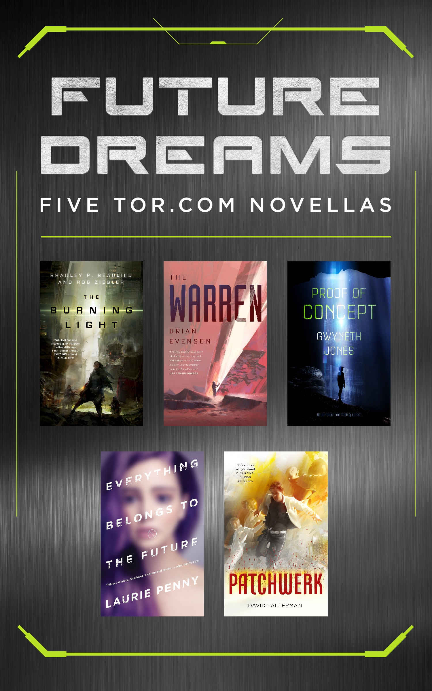 Future Dreams : Five Tor.com Novellas (The Burning Light, The Warren, Proof of Concept, Everything Belongs to the Future, Patchwork) by Brian Evenson, Gwyneth Jones, Laurie Penny, Bradley P. Beaulieu, Rob Ziegler, David Tallerman