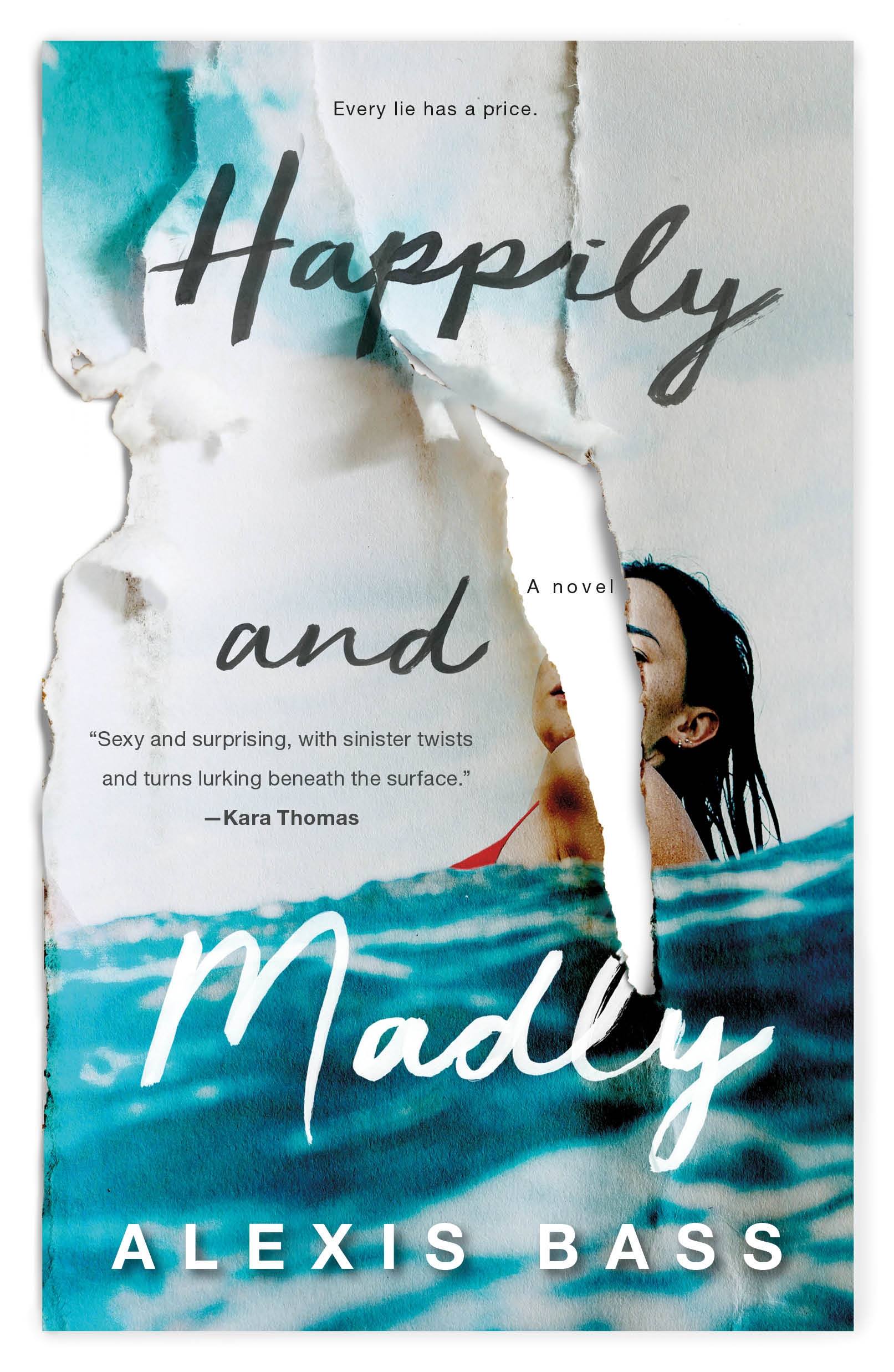 Happily and Madly : A Novel by Alexis Bass