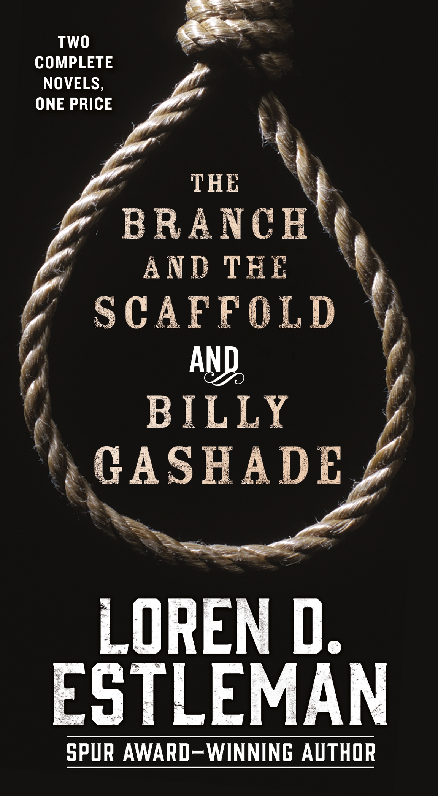 The Branch and the Scaffold and Billy Gashade : Two Complete Novels by Loren D. Estleman