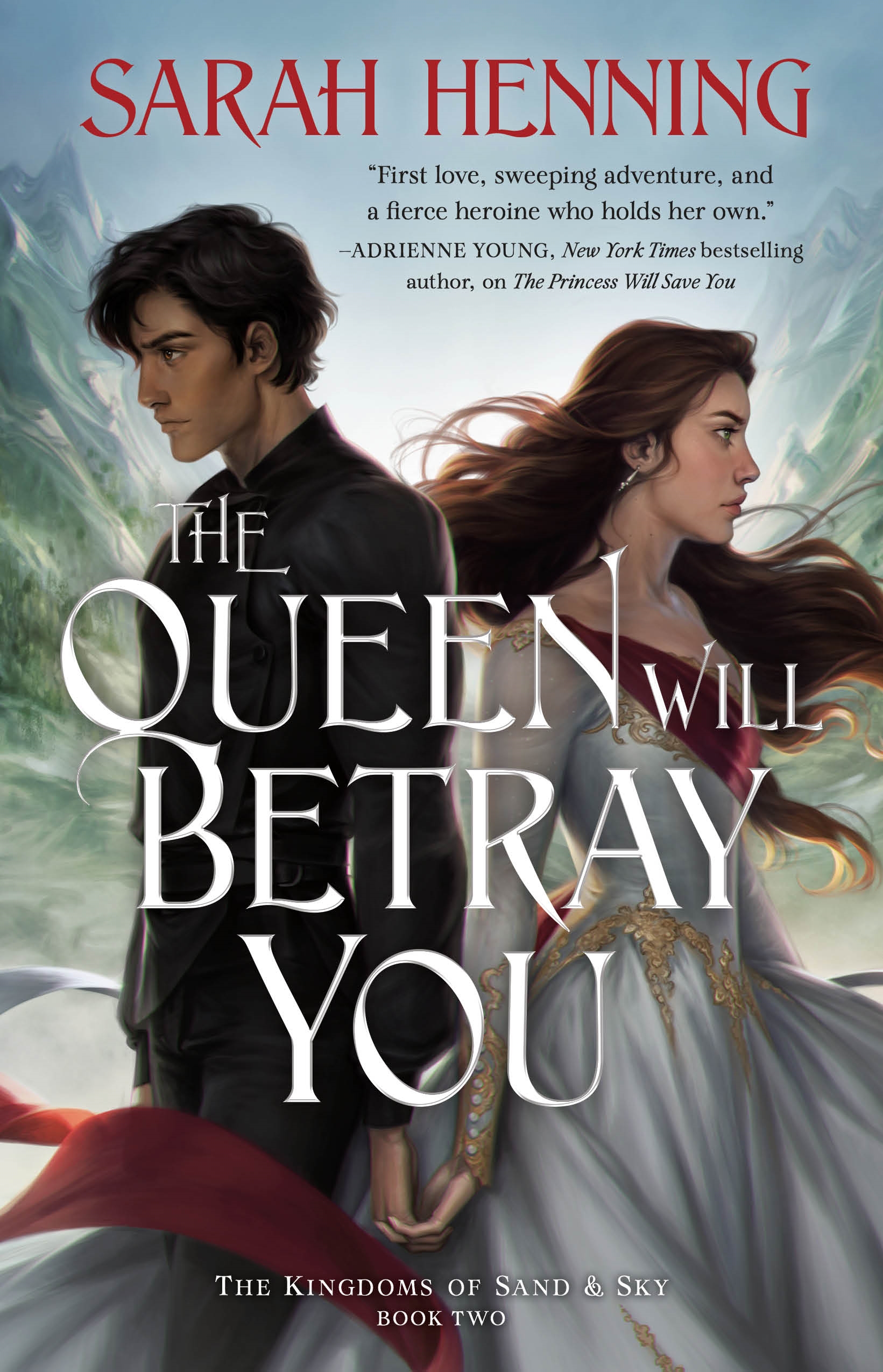The Queen Will Betray You : The Kingdoms of Sand & Sky Book Two by Sarah Henning