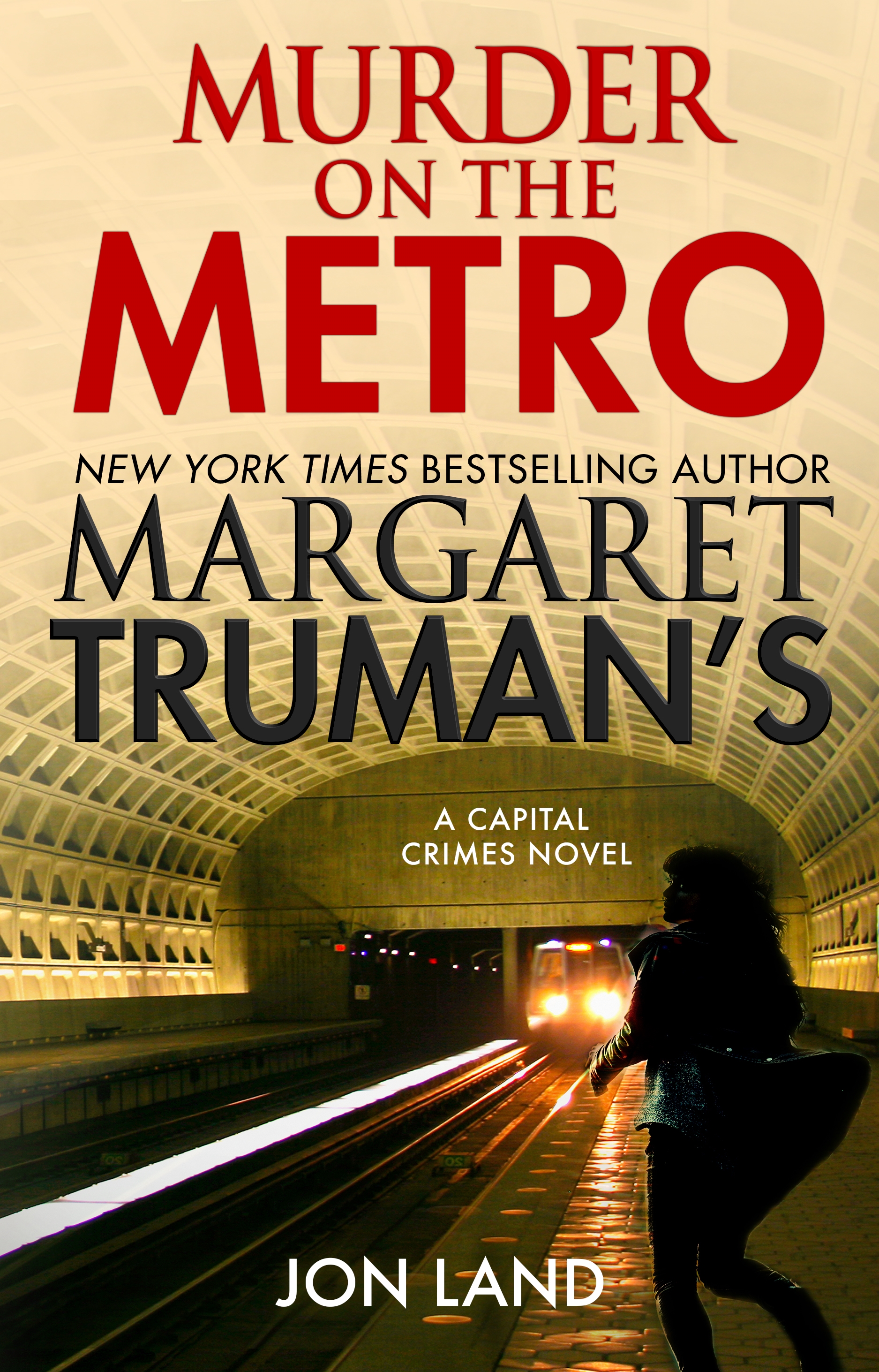 Margaret Truman's Murder on the Metro : A Capital Crimes Novel by Margaret Truman, Jon Land