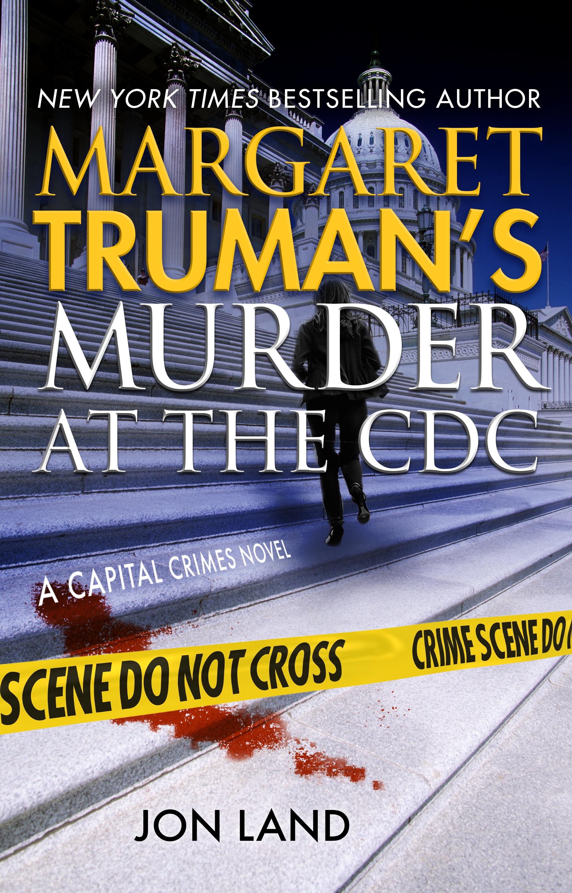 Margaret Truman's Murder at the CDC : A Capital Crimes Novel by Margaret Truman, Jon Land