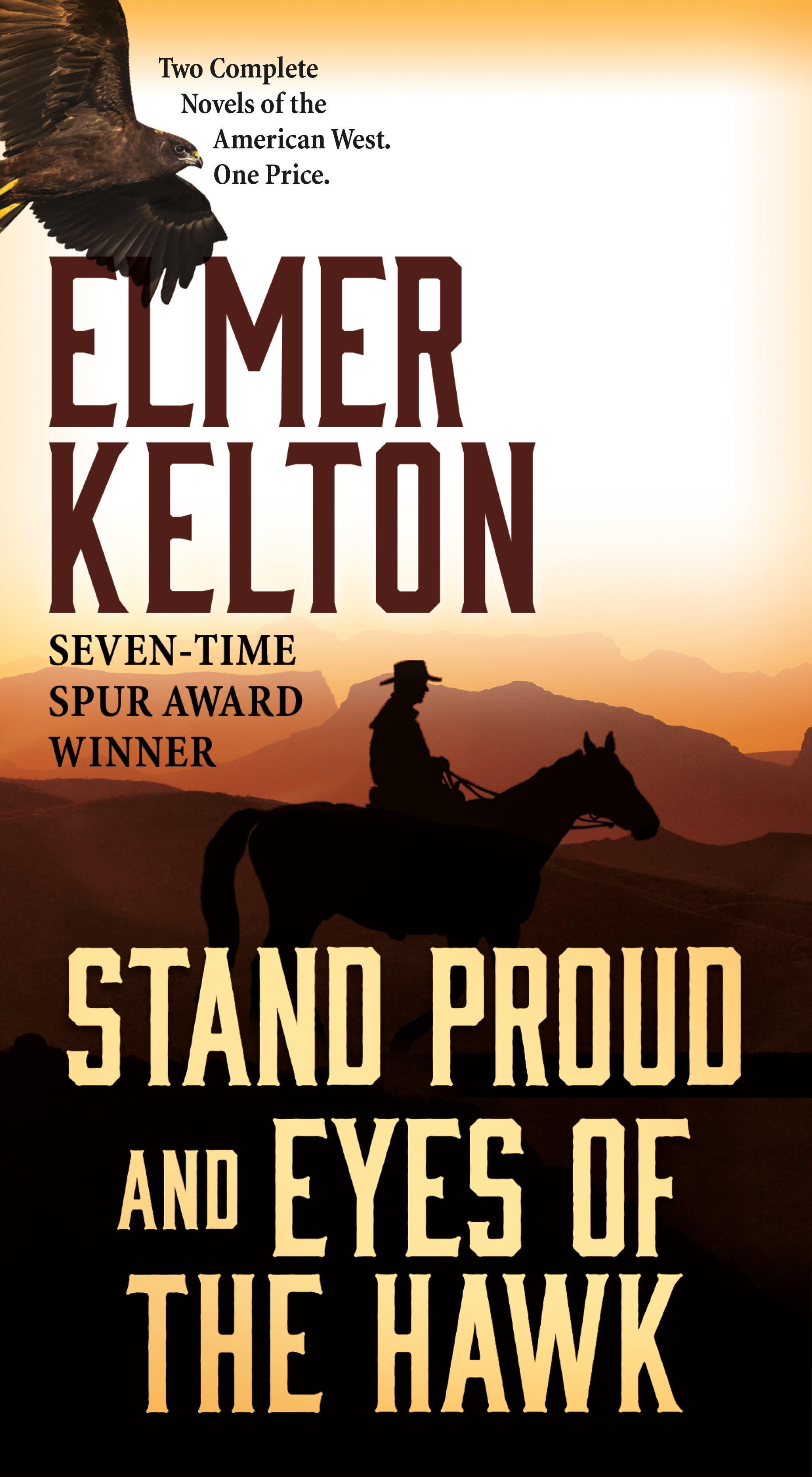 Stand Proud and Eyes of the Hawk : Two Complete Novels of the American West by Elmer Kelton