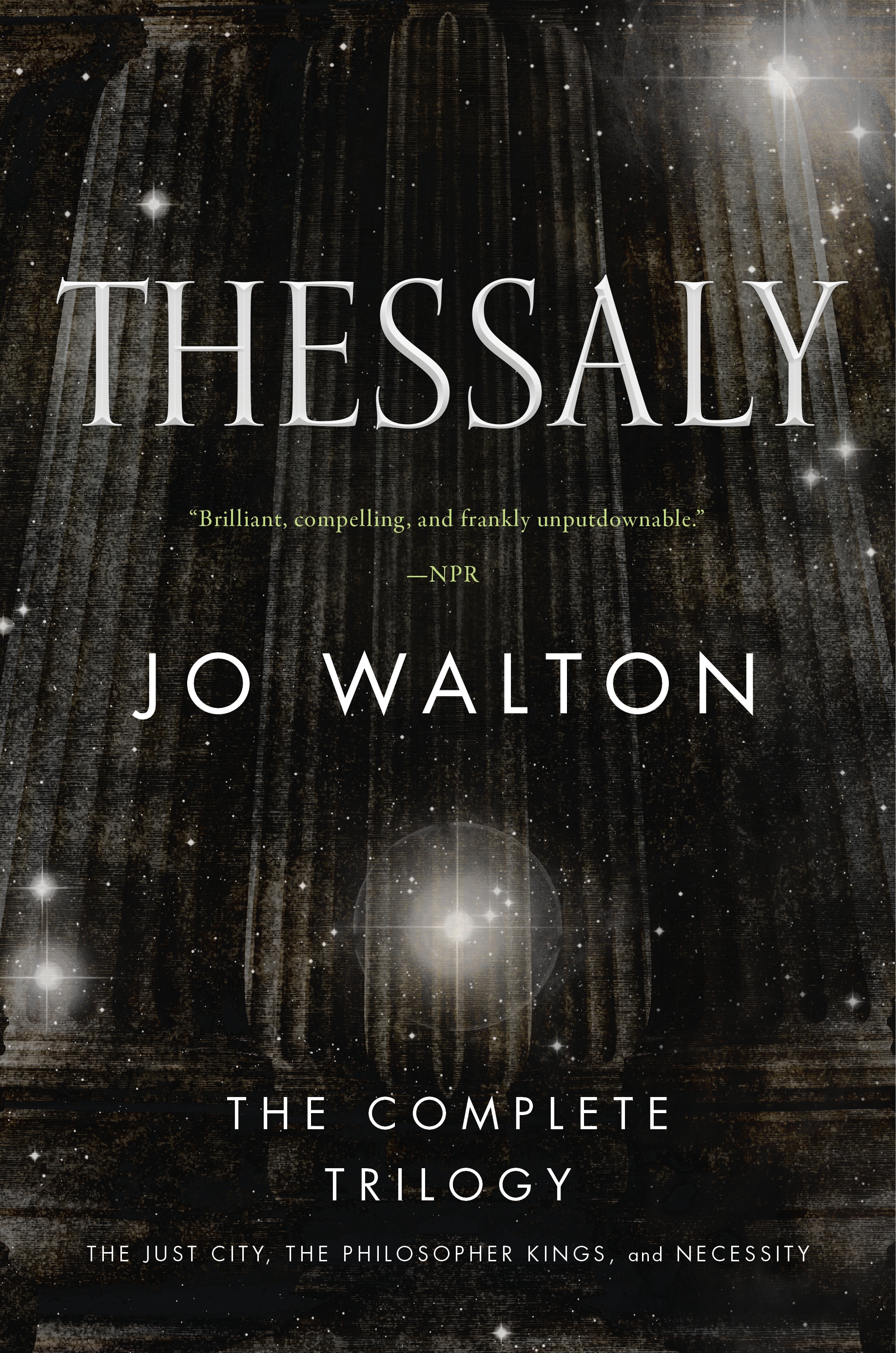 Thessaly : The Complete Trilogy (The Just City, The Philosopher Kings, Necessity) by Jo Walton