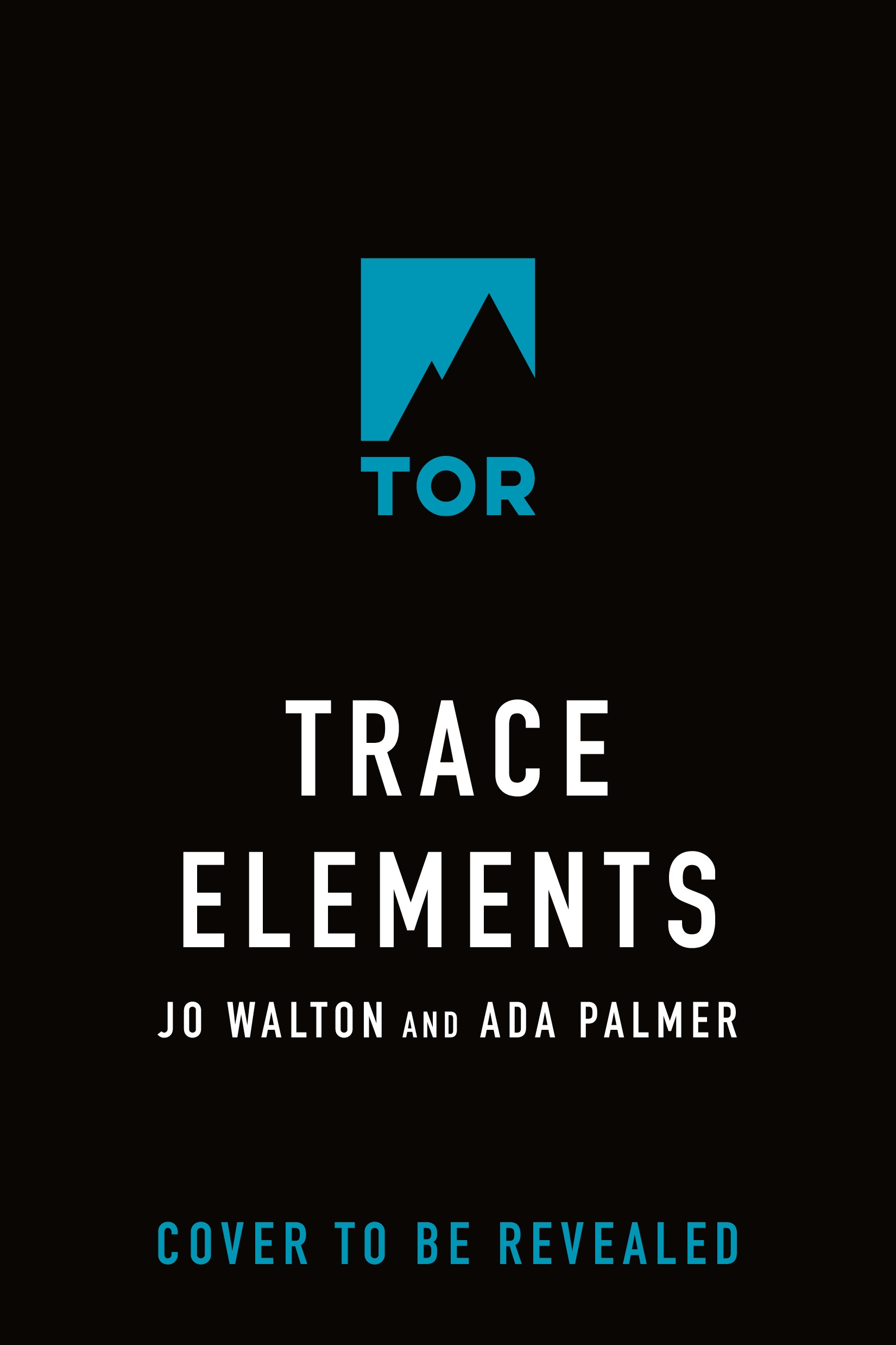 Trace Elements : Conversations on the Project of Science Fiction and Fantasy by Jo Walton, Ada Palmer