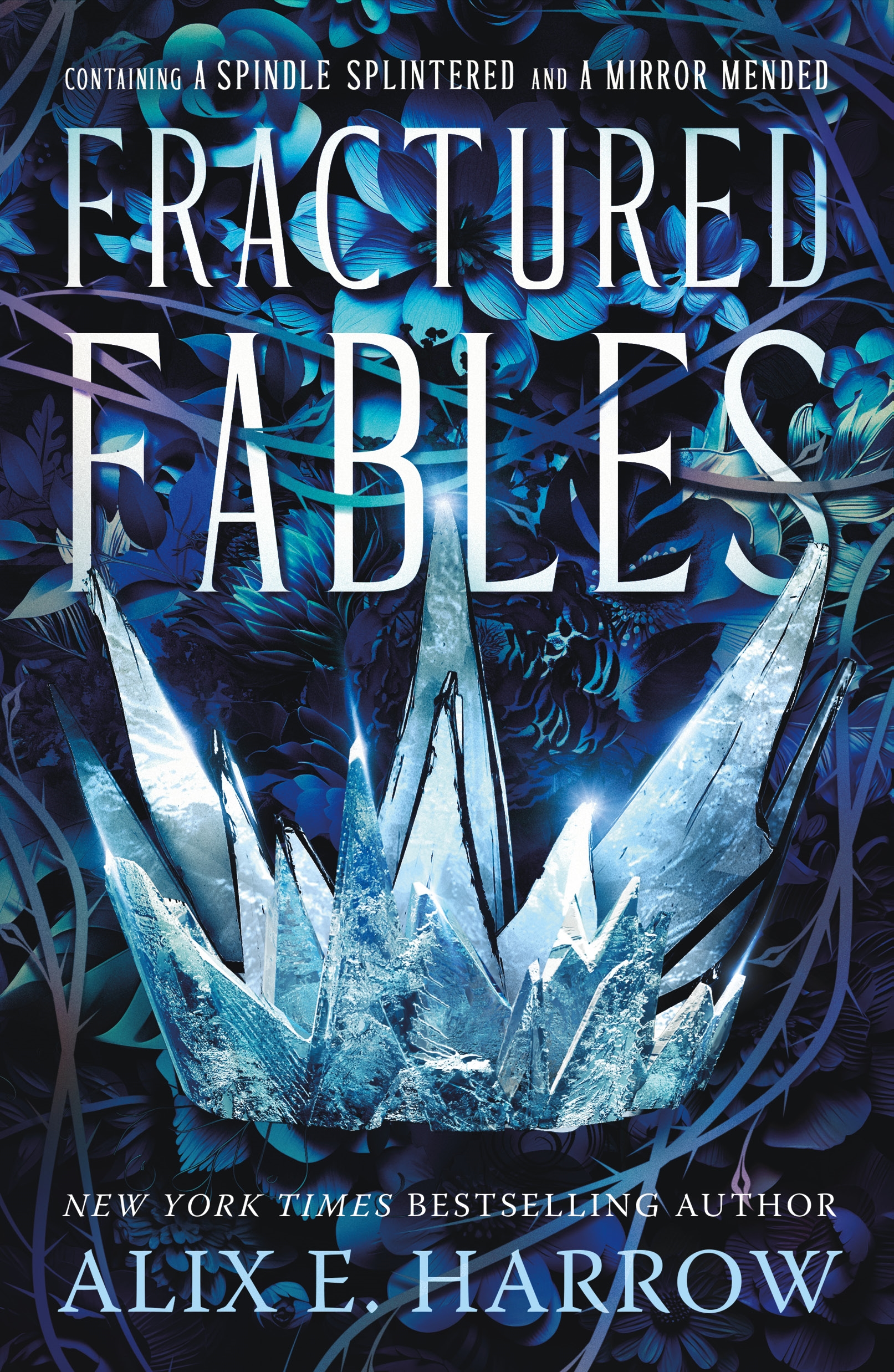 Fractured Fables : Containing A Spindle Splintered and A Mirror Mended by Alix E. Harrow