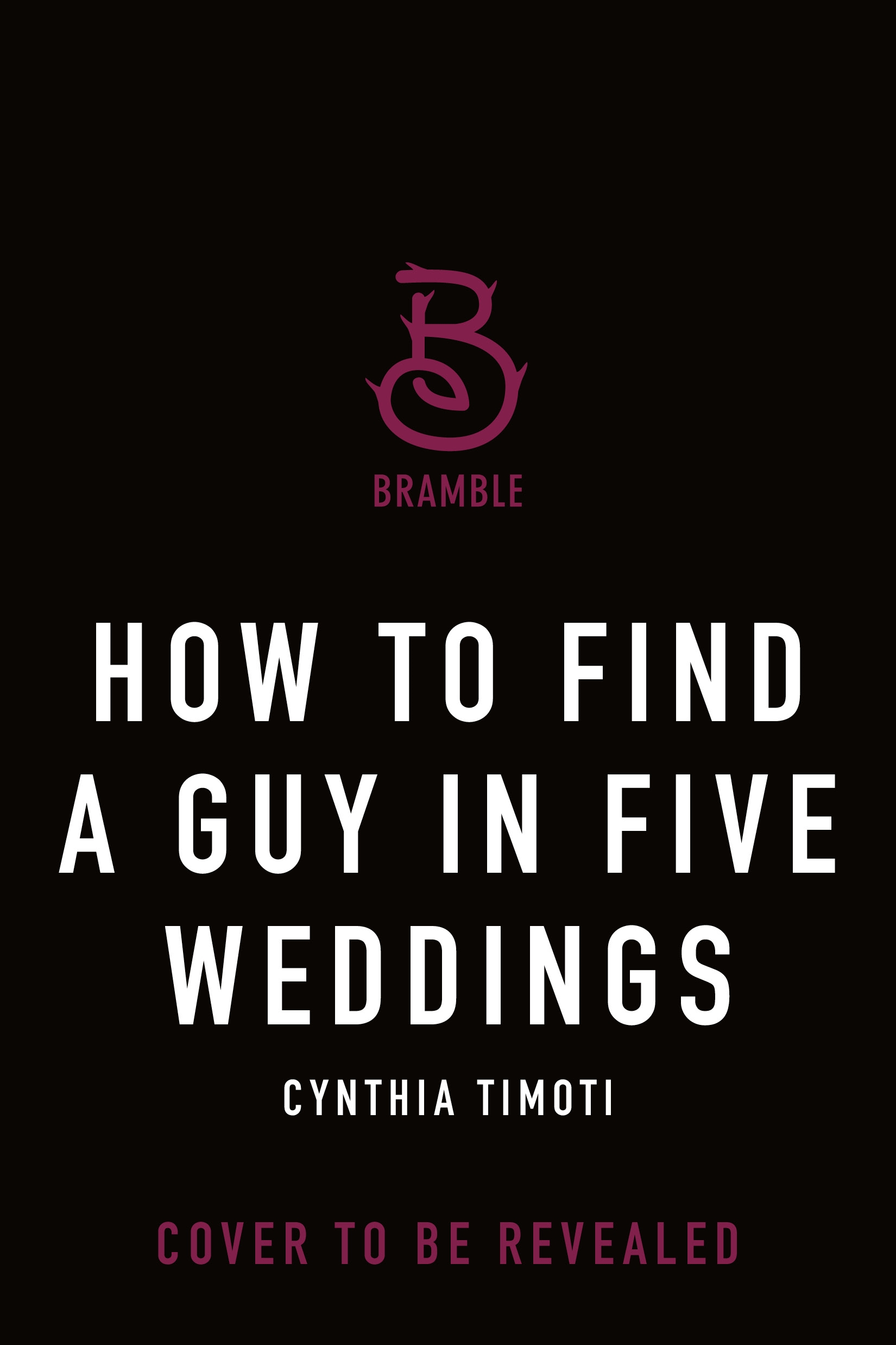 How to Find a Guy in Five Weddings by Cynthia Timoti