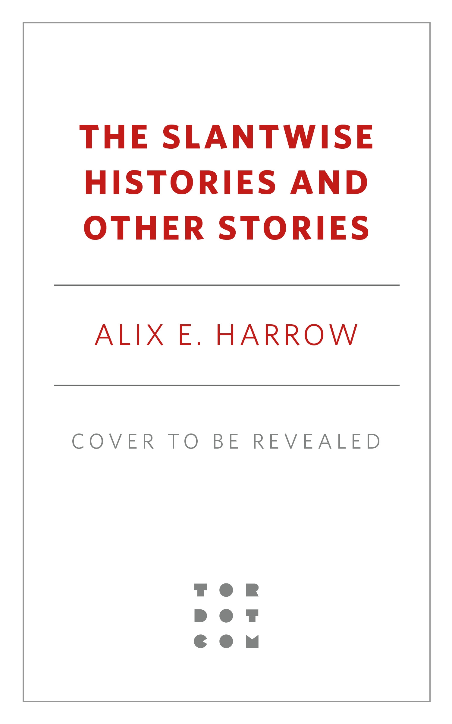 The Slantwise Histories and Other Stories by Alix E. Harrow