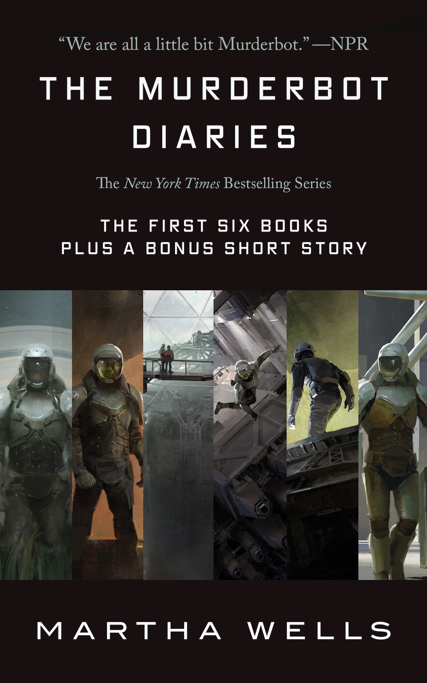 The Murderbot Diaries : All Systems Red, Artificial Condition, Rogue Protocol, Exit Strategy, Network Effect, Fugitive Telemetry by Martha Wells