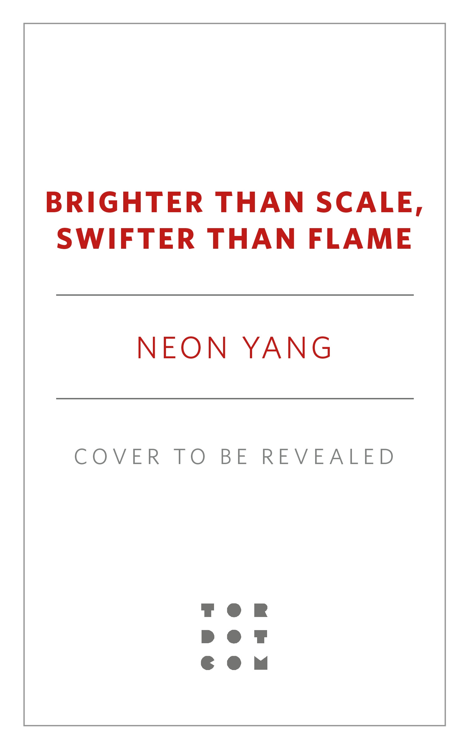 Brighter than Scale, Swifter than Flame by Neon Yang