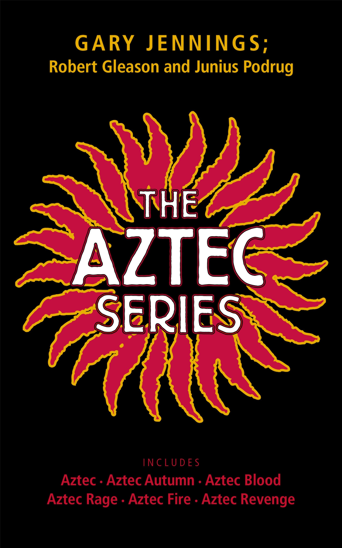 Aztec Series : Aztec, Aztec Autumn, Aztec Blood, Aztec Rage, Aztec Fire, Aztec Revenge by Gary Jennings, Robert Gleason, Junius Podrug