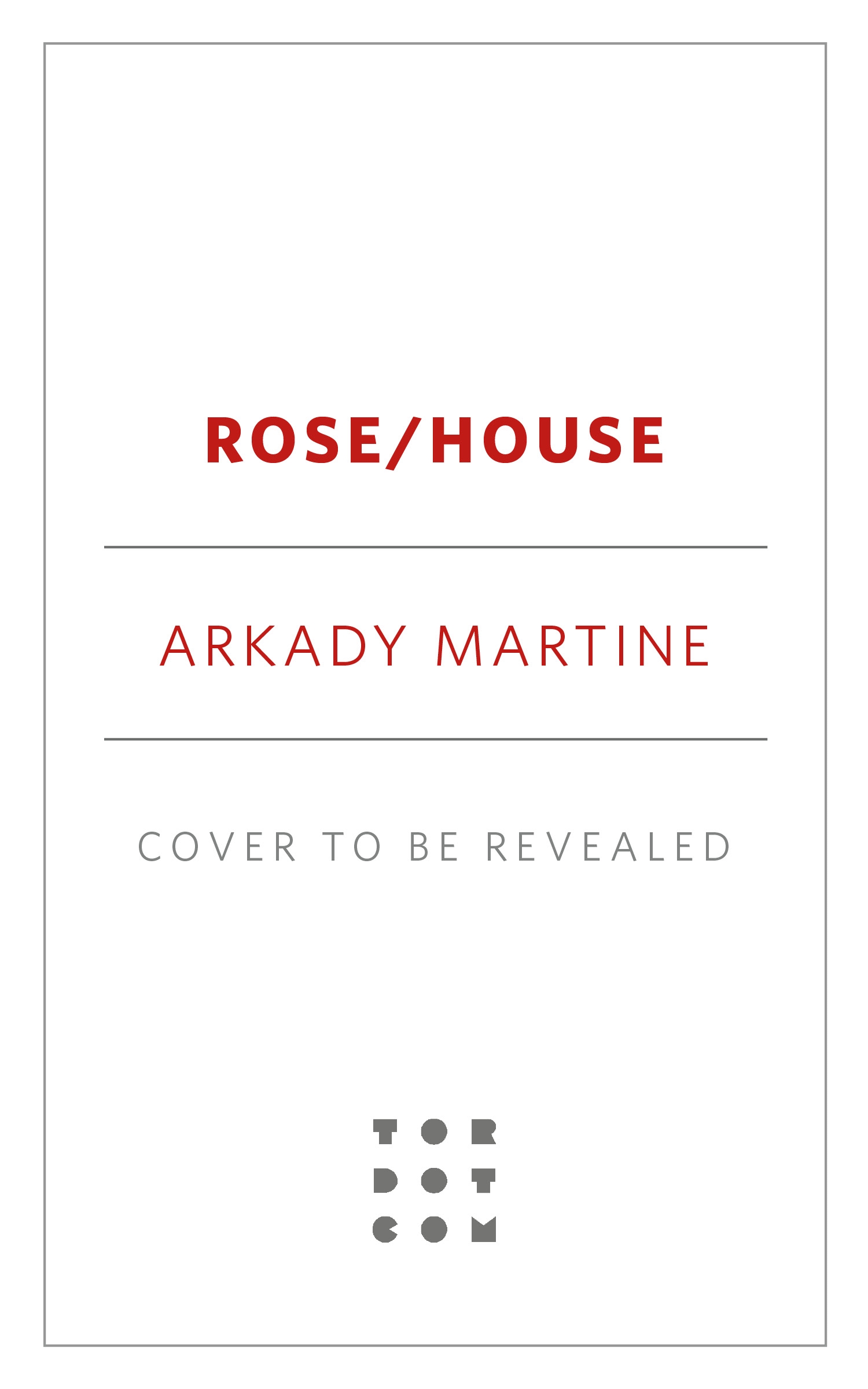 Rose/House by Arkady Martine