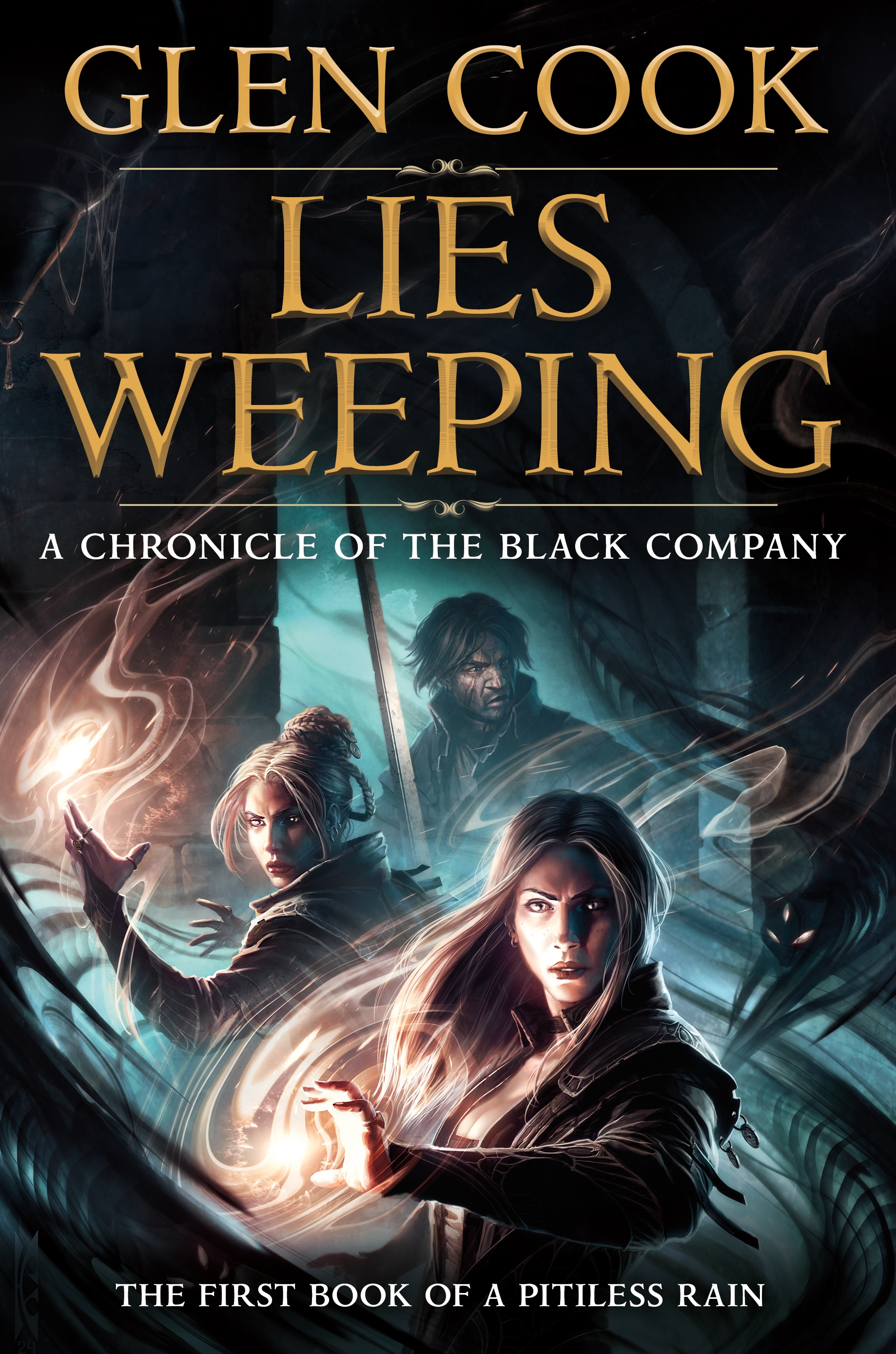 Lies Weeping : Volume 1 of the Black Company Saga: A Pitiless Rain by Glen Cook