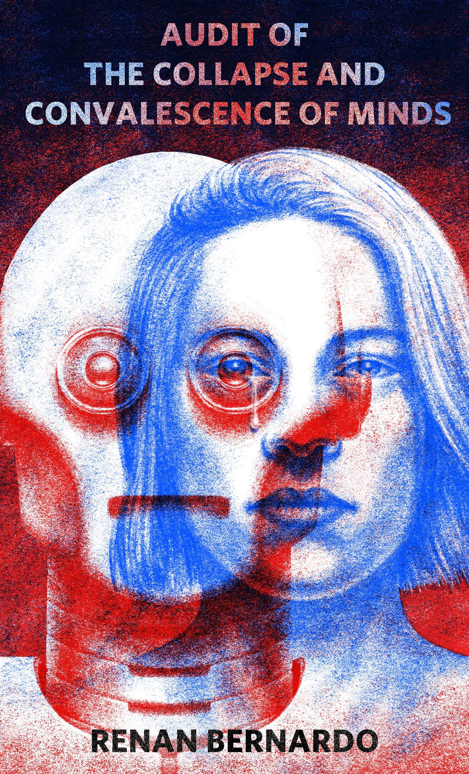 Audit of the Collapse and Convalescence of Minds : A Tor Original by Renan Bernardo