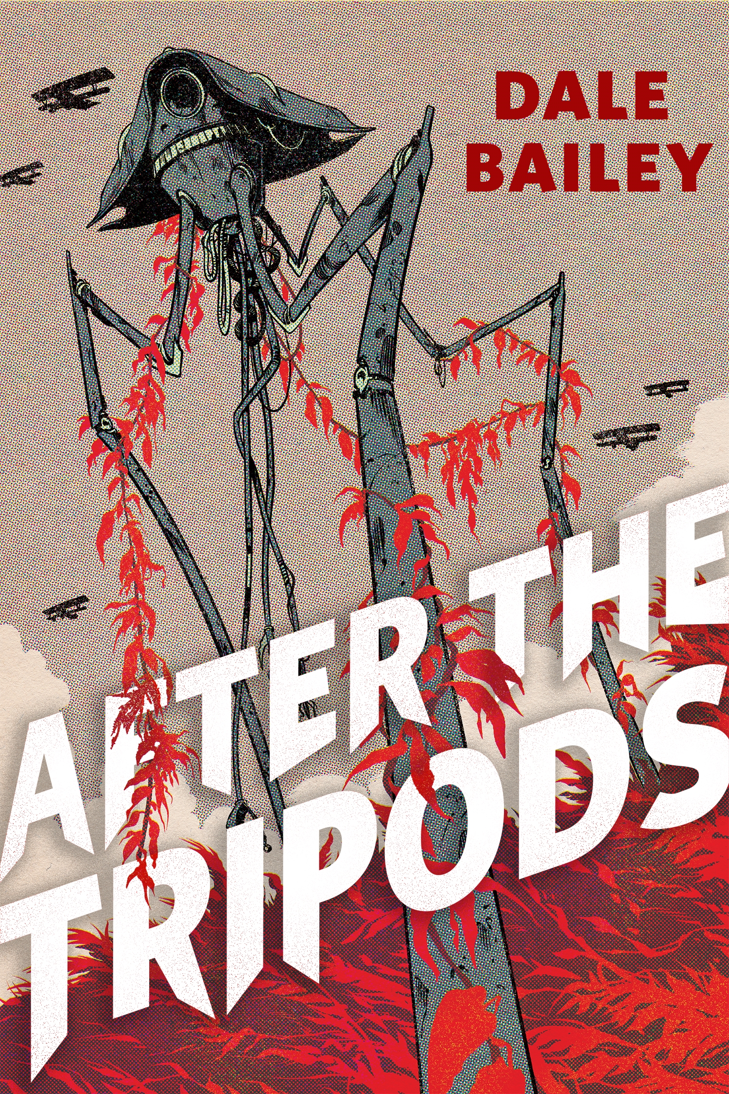 After the Tripods : A Tor Original by Dale Bailey