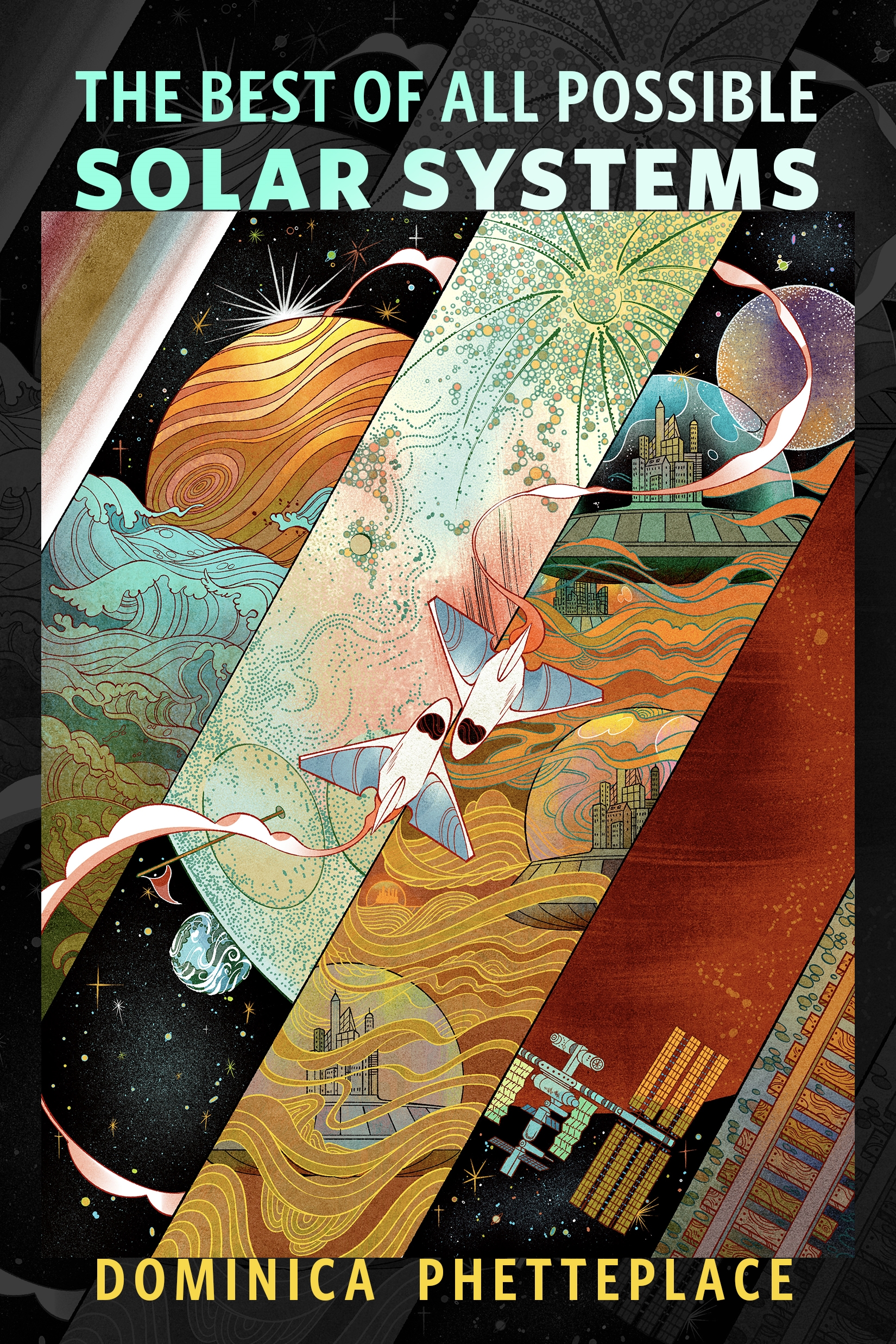 The ​Best of all Possible Solar Systems : A Tor Original by Dominica Phetteplace