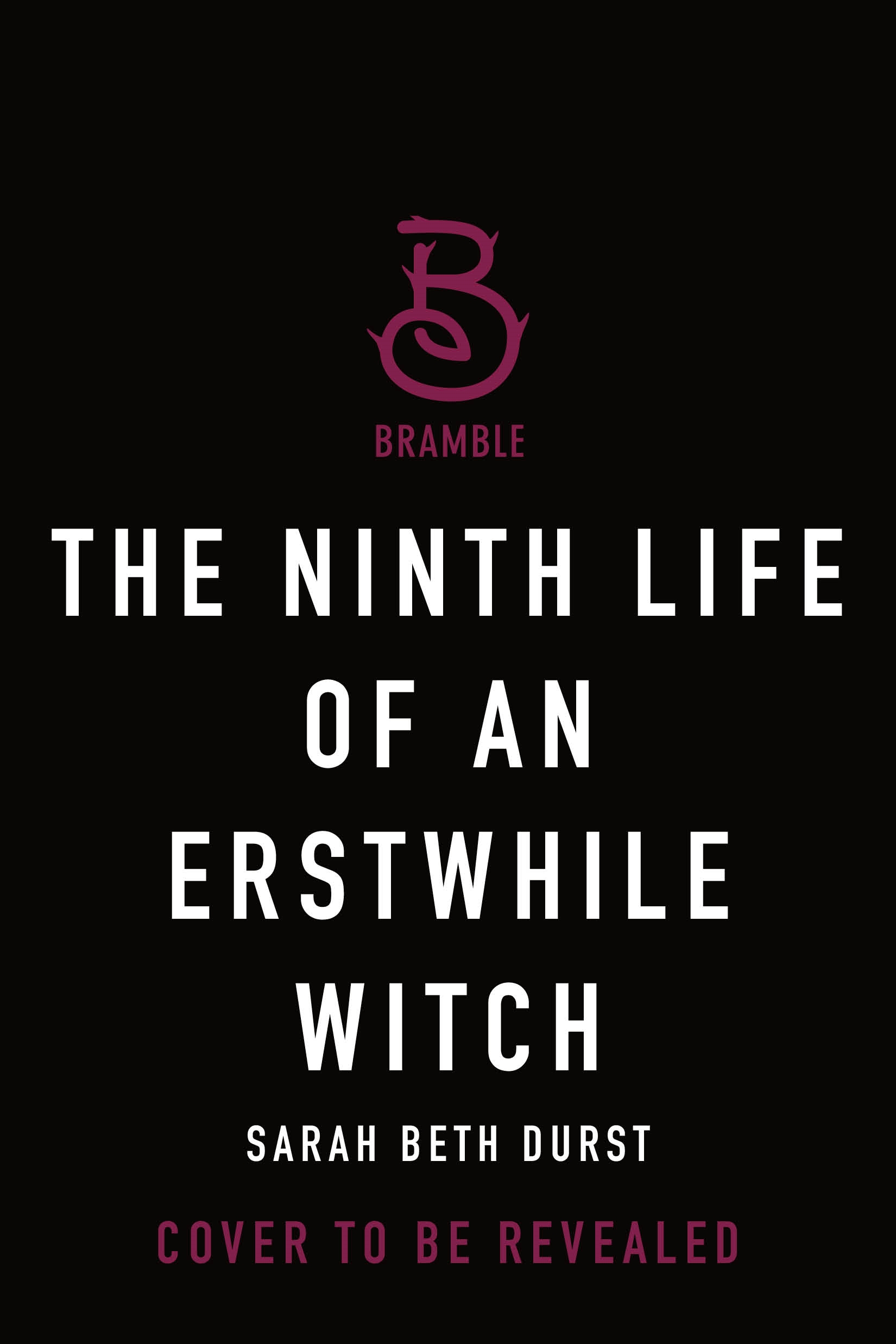 The Ninth Life of an Erstwhile Witch by Sarah Beth Durst