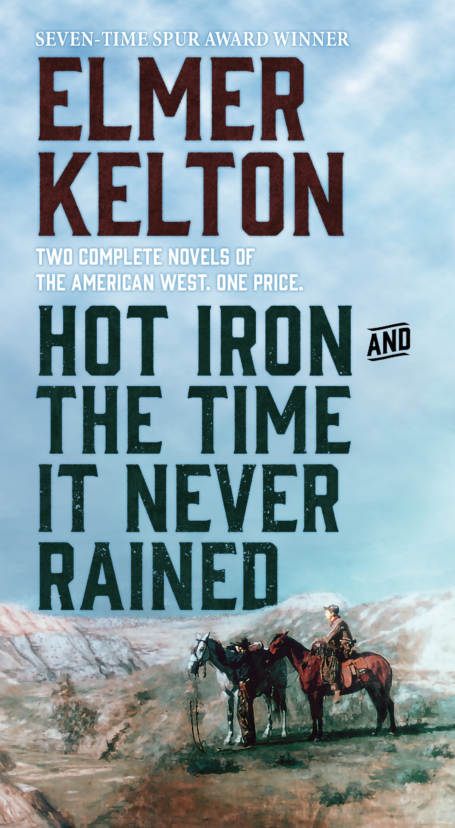 Hot Iron and The Time It Never Rained by Elmer Kelton