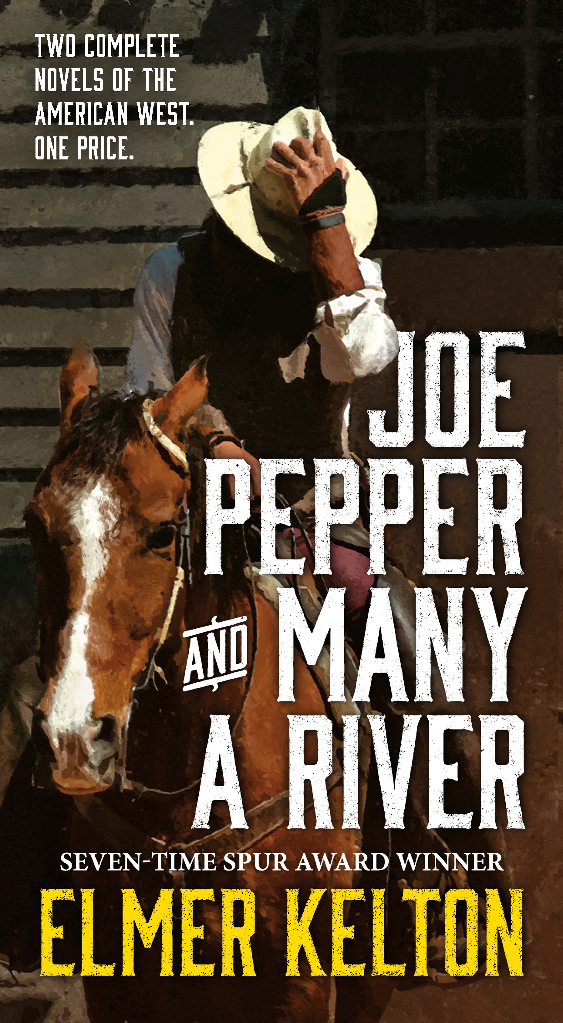 Joe Pepper and Many a River : Two Complete Novels of the American West by Elmer Kelton