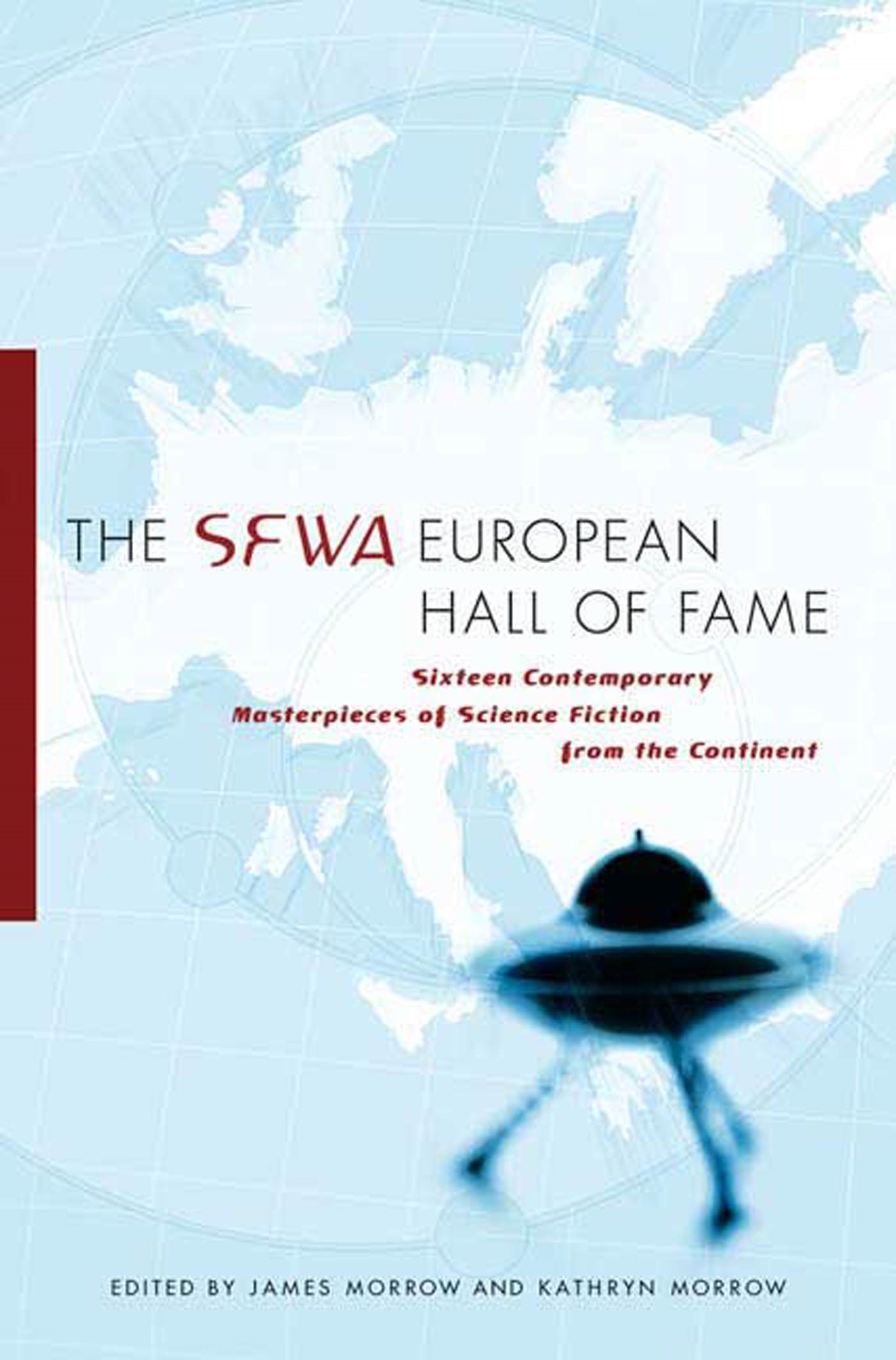 The SFWA European Hall of Fame : Sixteen Contemporary Masterpieces of Science Fiction  from the Continent by James Morrow, Kathryn Morrow