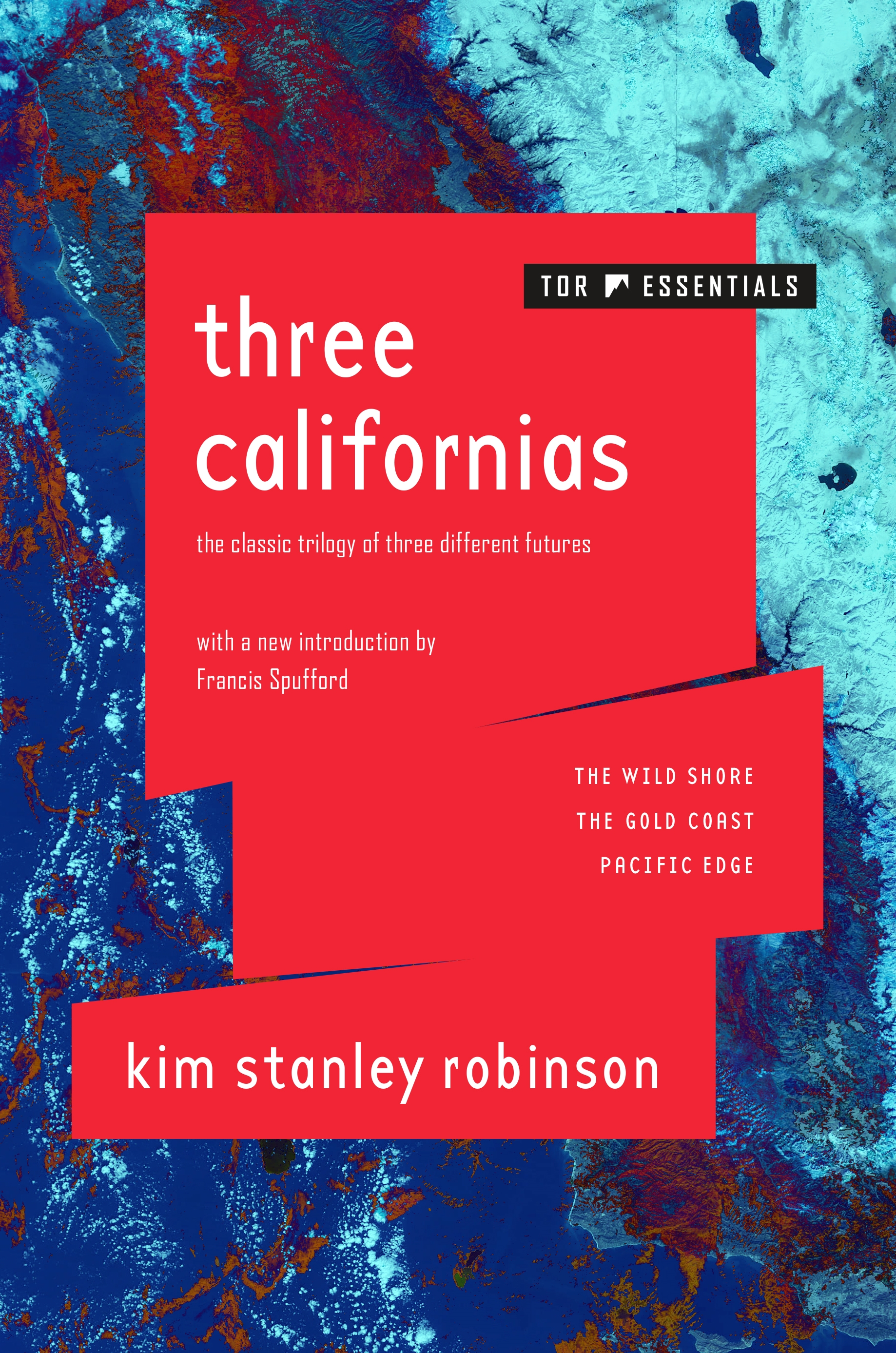 Three Californias : The Wild Shore, The Gold Coast, and Pacific Edge by Kim Stanley Robinson, Francis Spufford