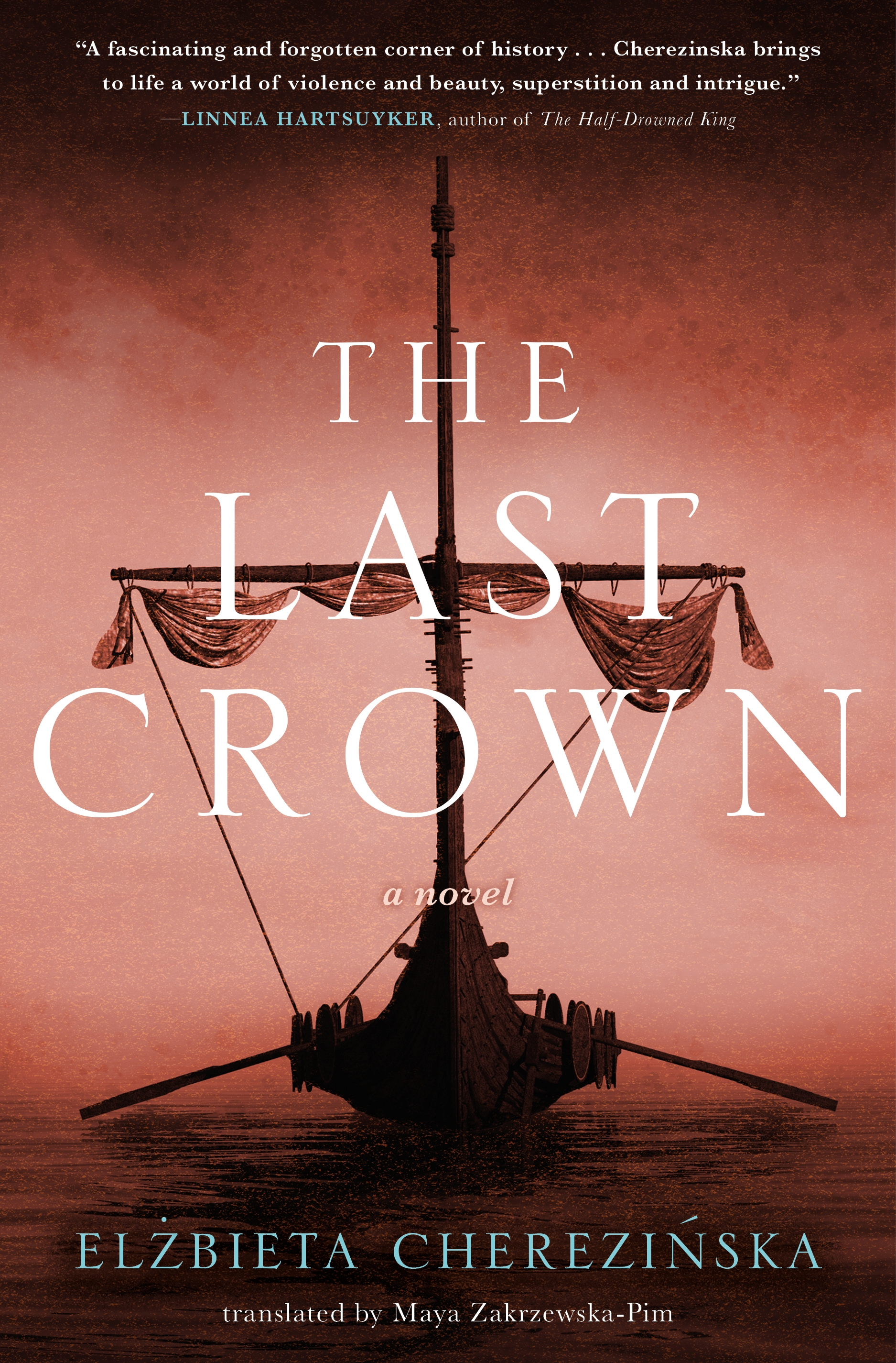 The Last Crown : A Novel by Elzbieta Cherezinska, Maya Zakrzewska-Pim