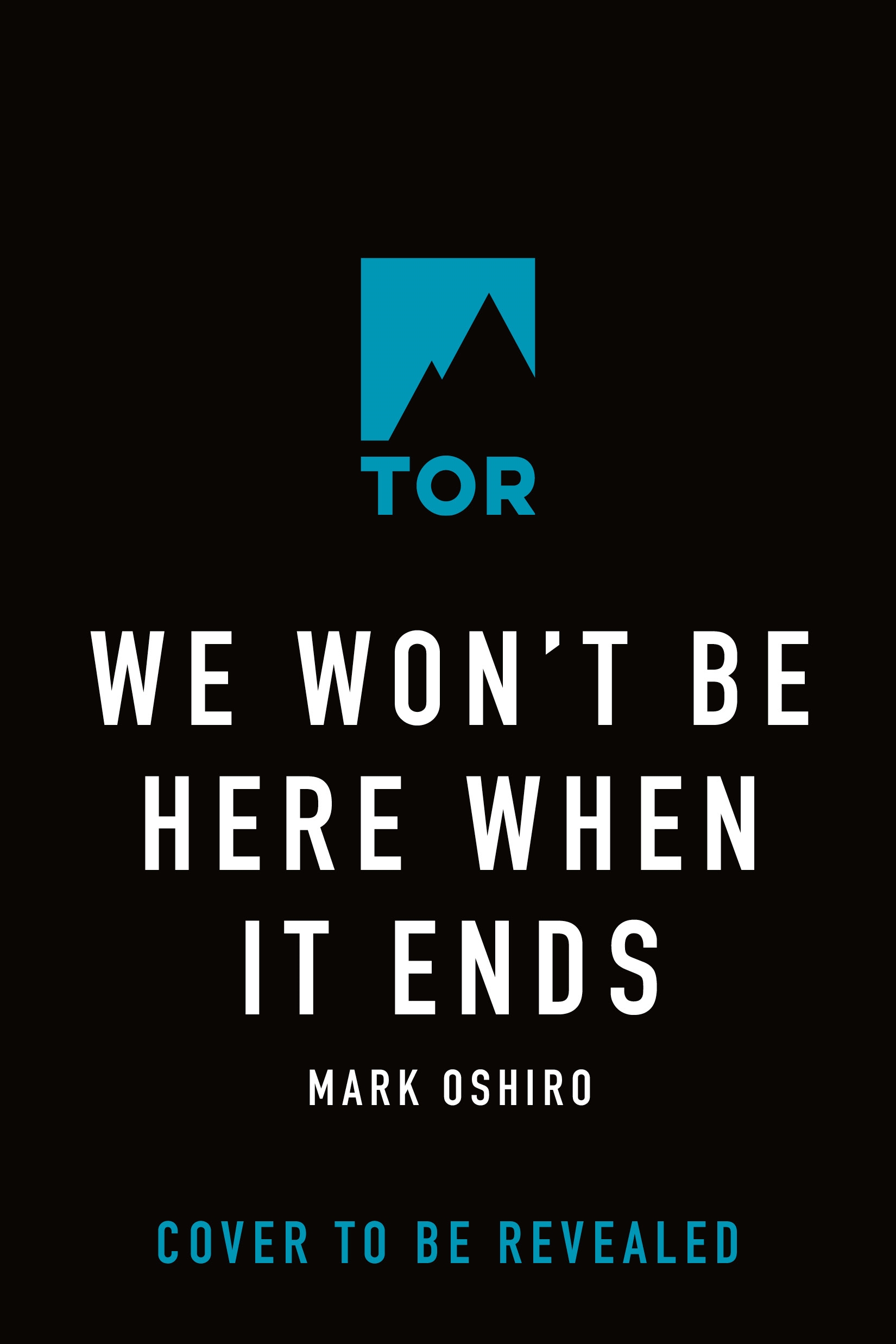 We Won't Be Here When It Ends by Mark Oshiro
