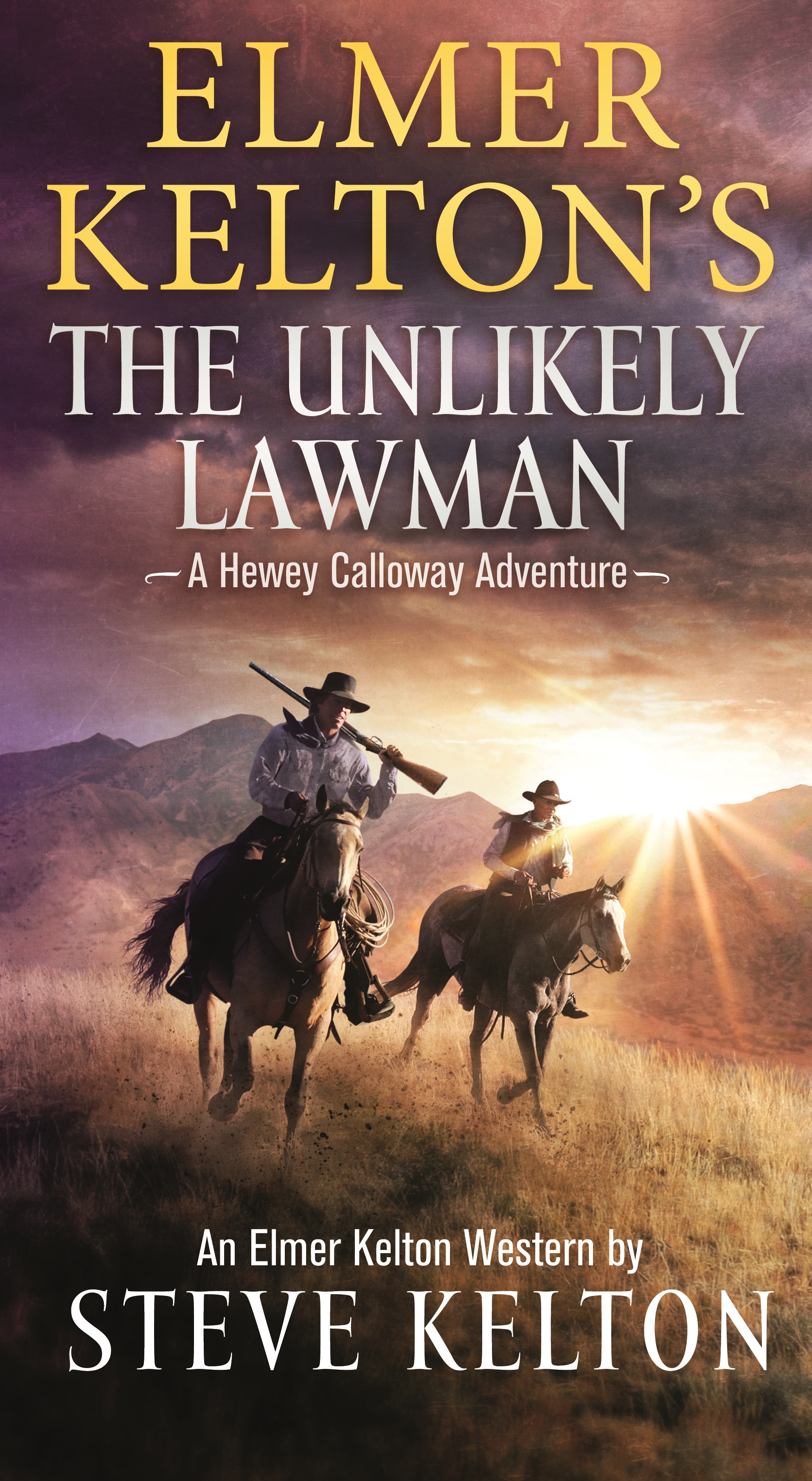Elmer Kelton's The Unlikely Lawman : A Hewey Calloway Adventure by Steve Kelton, Elmer Kelton