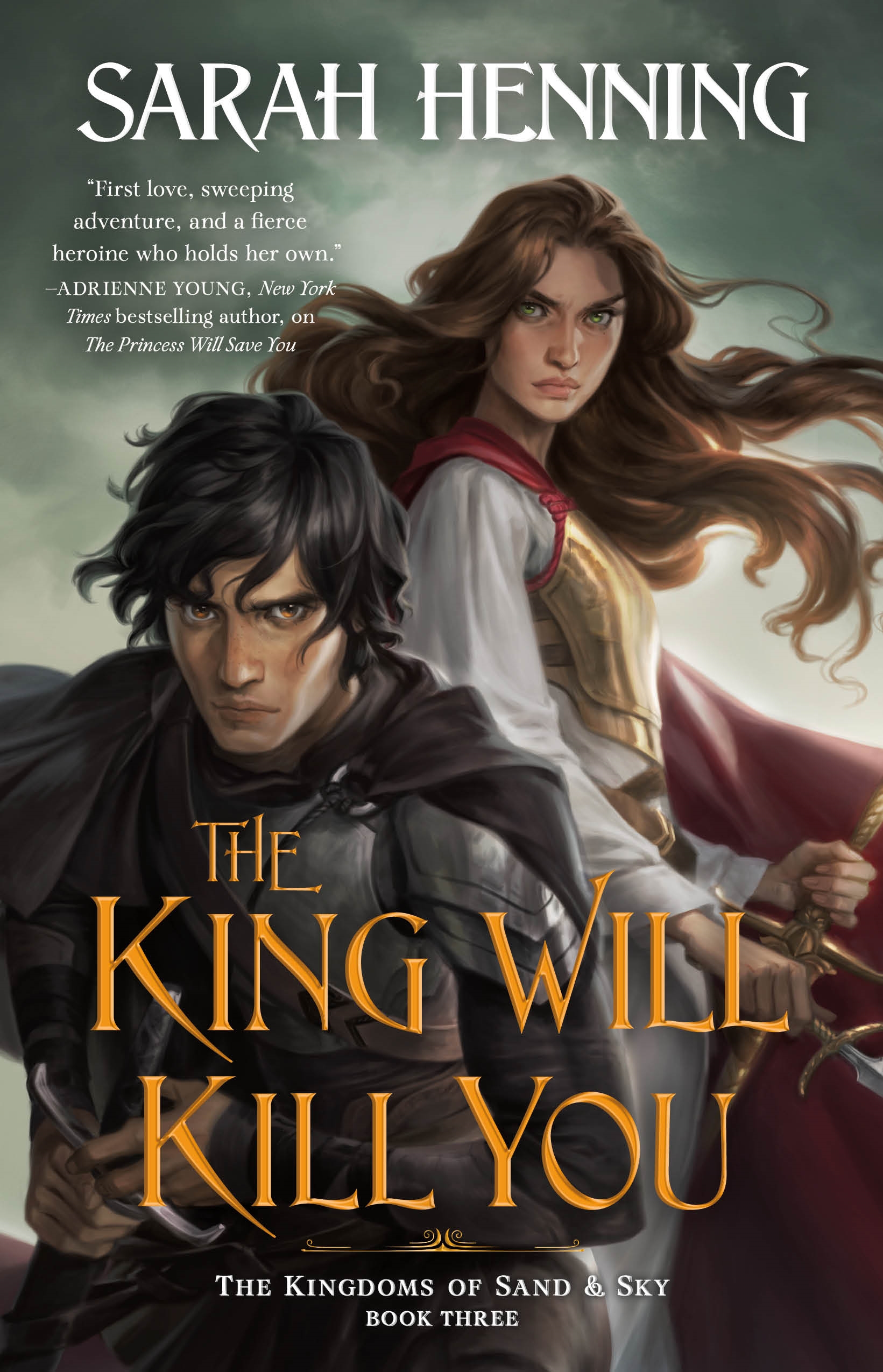 The King Will Kill You : The Kingdoms of Sand & Sky, Book Three by Sarah Henning