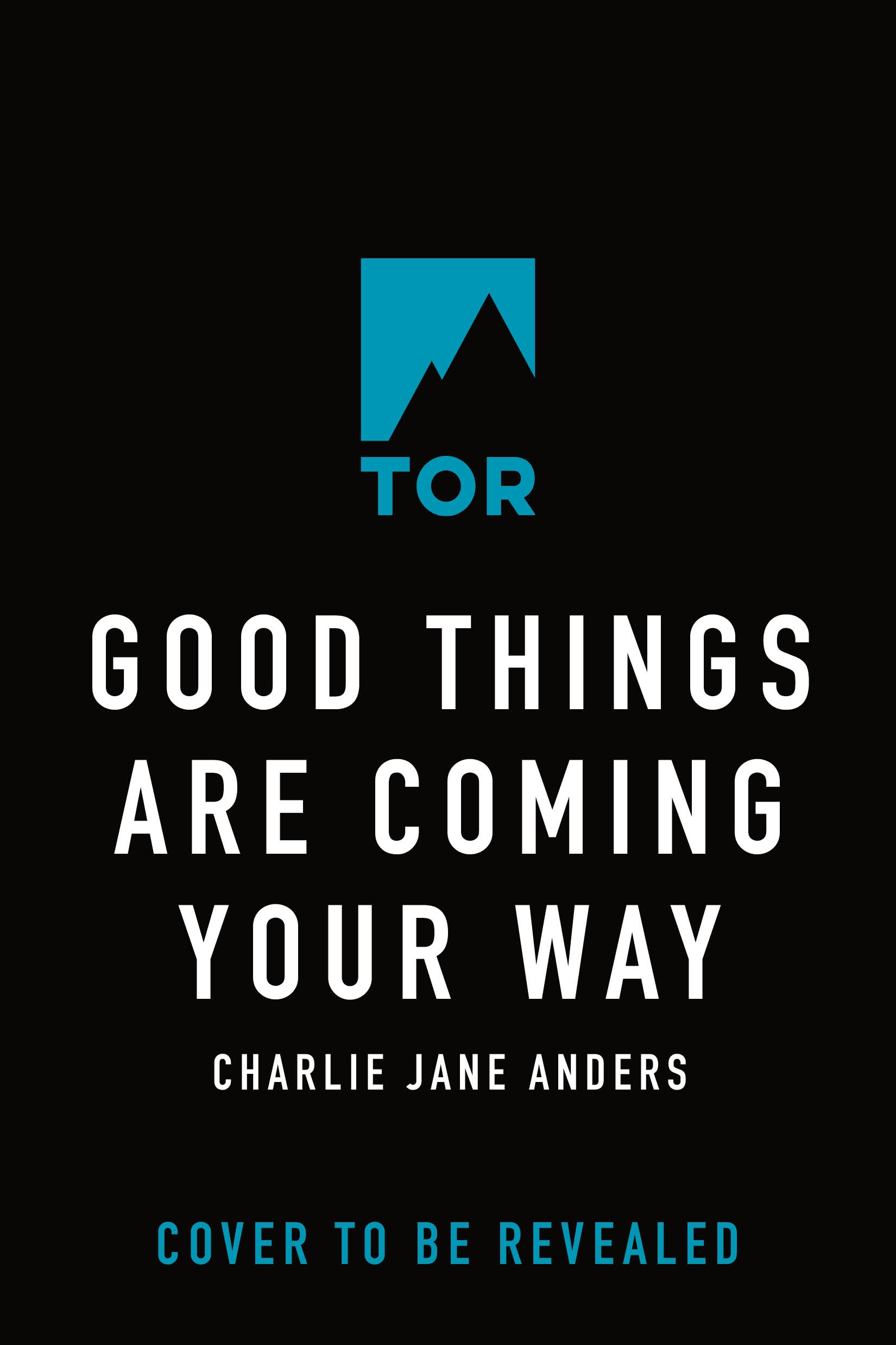 Good Things Are Coming Your Way by Charlie Jane Anders
