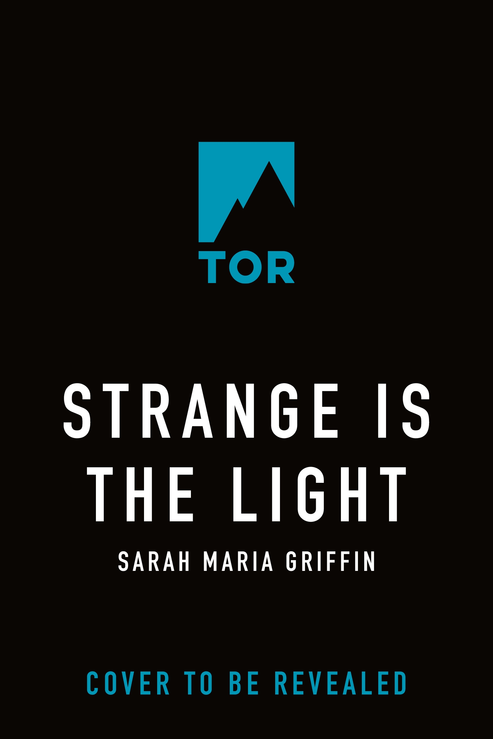 Strange is the Light by Sarah Maria Griffin