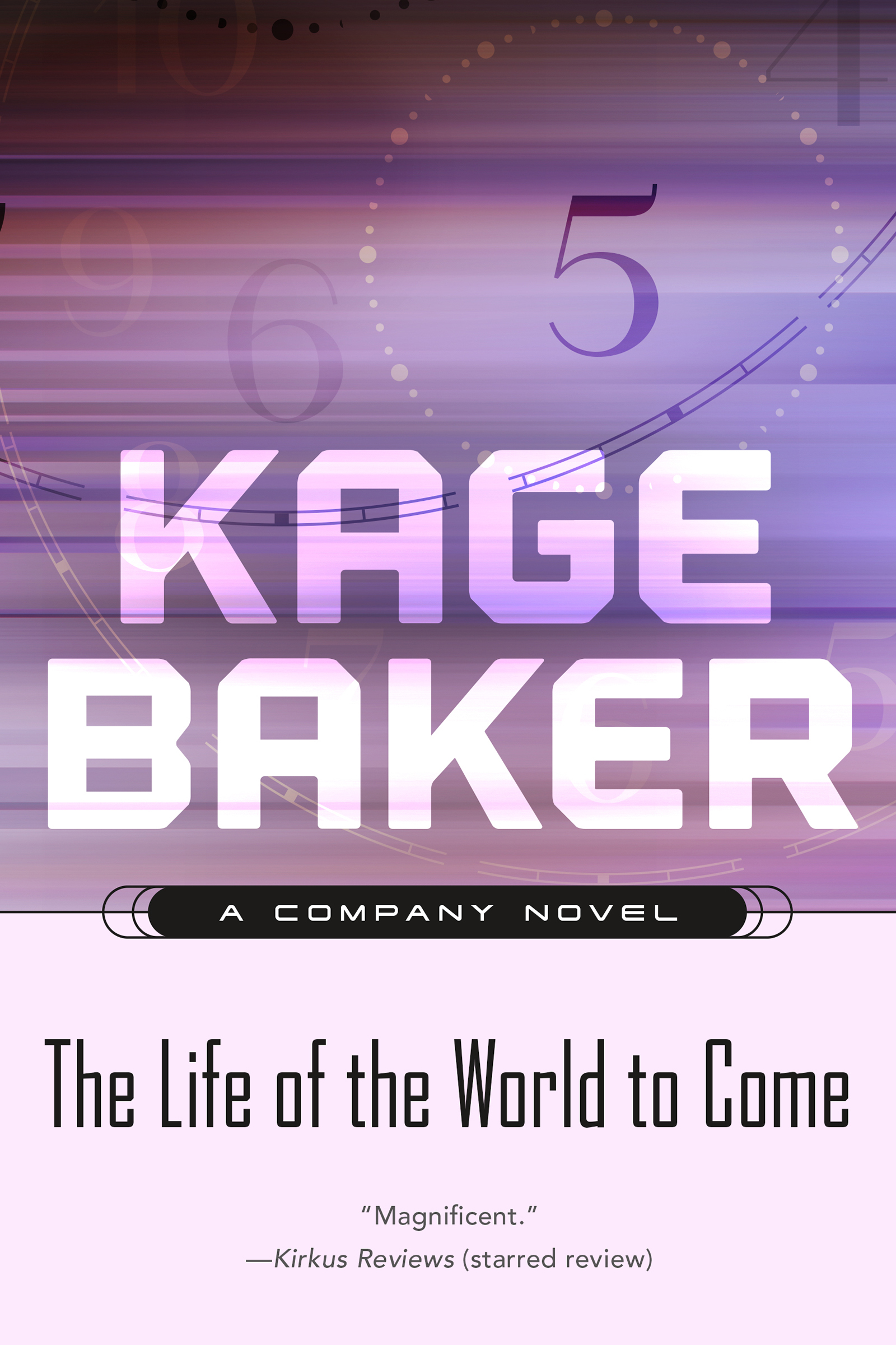 The Life of the World to Come : A Company Novel by Kage Baker