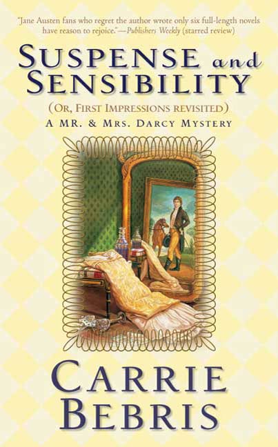 Suspense and Sensibility or, First Impressions Revisited : A Mr. & Mrs. Darcy Mystery by Carrie Bebris