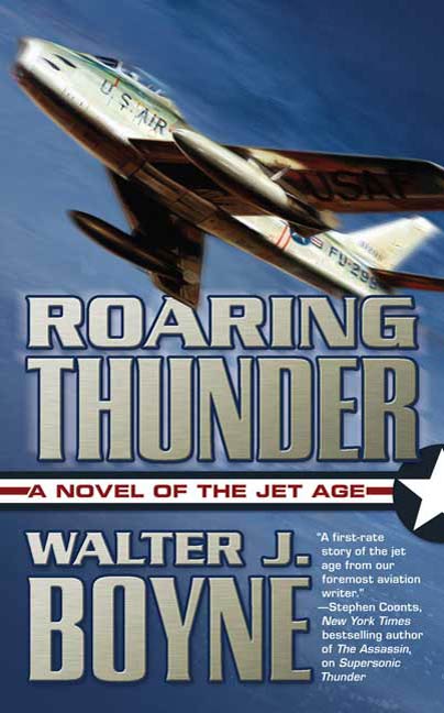 Roaring Thunder : A Novel of the Jet Age by Walter J. Boyne